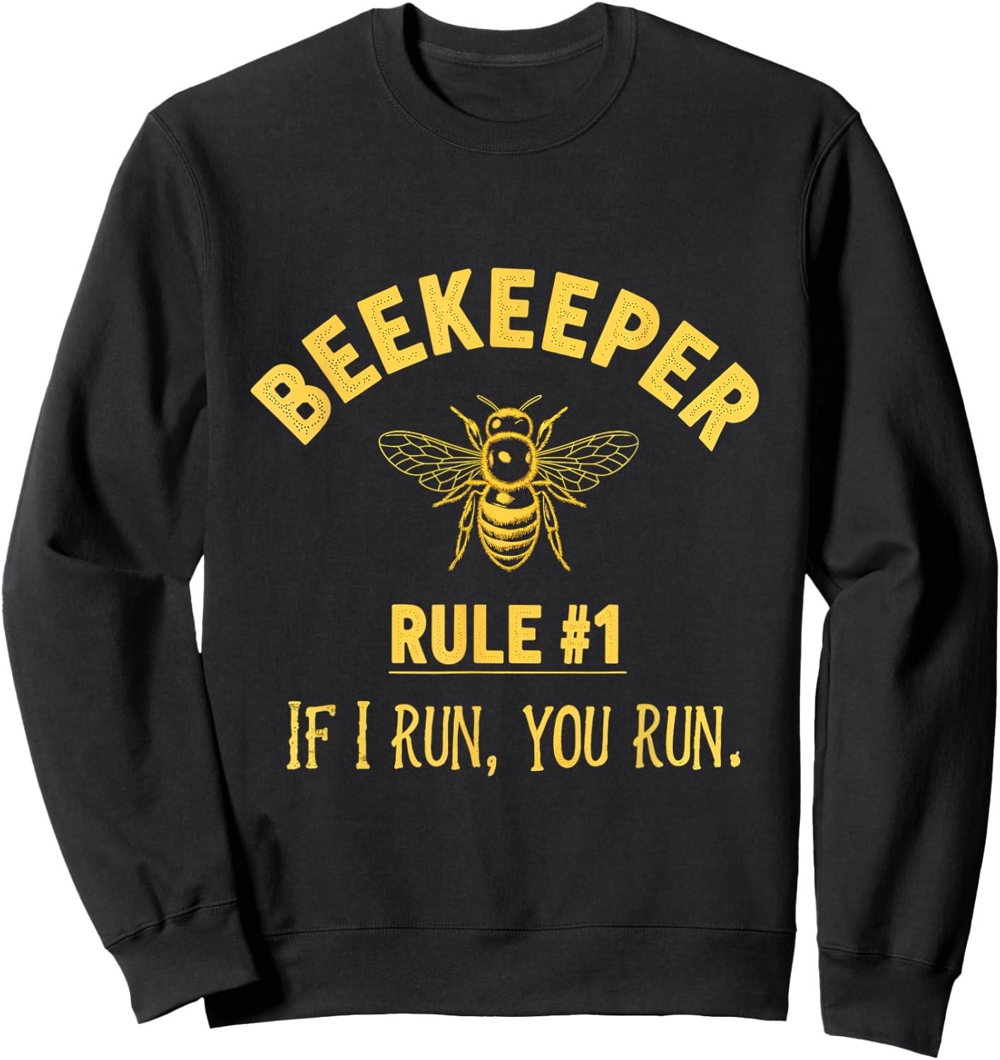 Beekeeper Rule 1 If I Run You Run Bees Honey Beekeeping Sweatshirt - Sweatshirt | Black