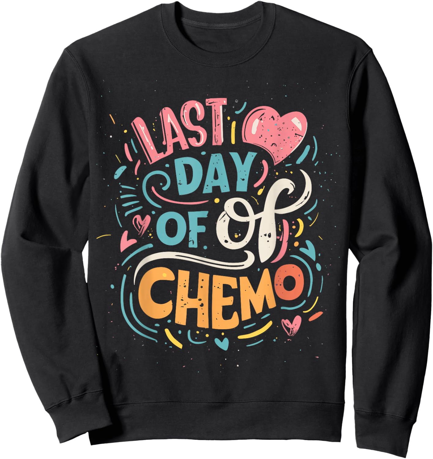 Last Day Of Chemo Lymphoma Awareness Sweatshirt - Sweatshirt | Black