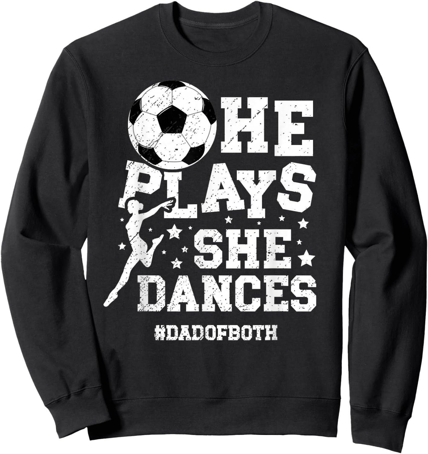 Dad Of Both Dance And Soccer Dad Dancing And Soccer Dad Sweatshirt - Sweatshirt | Black