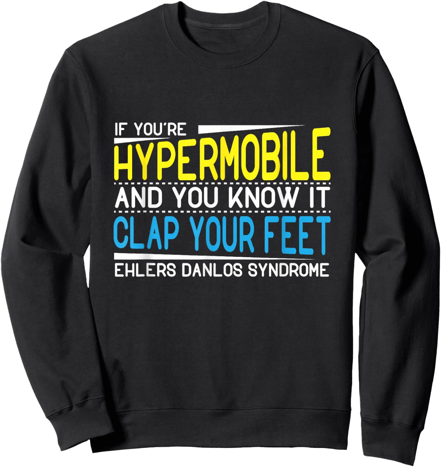 Clap Your Feet Ehlers-Danlos (EDS) Hypermobility Sweatshirt - Sweatshirt | Black