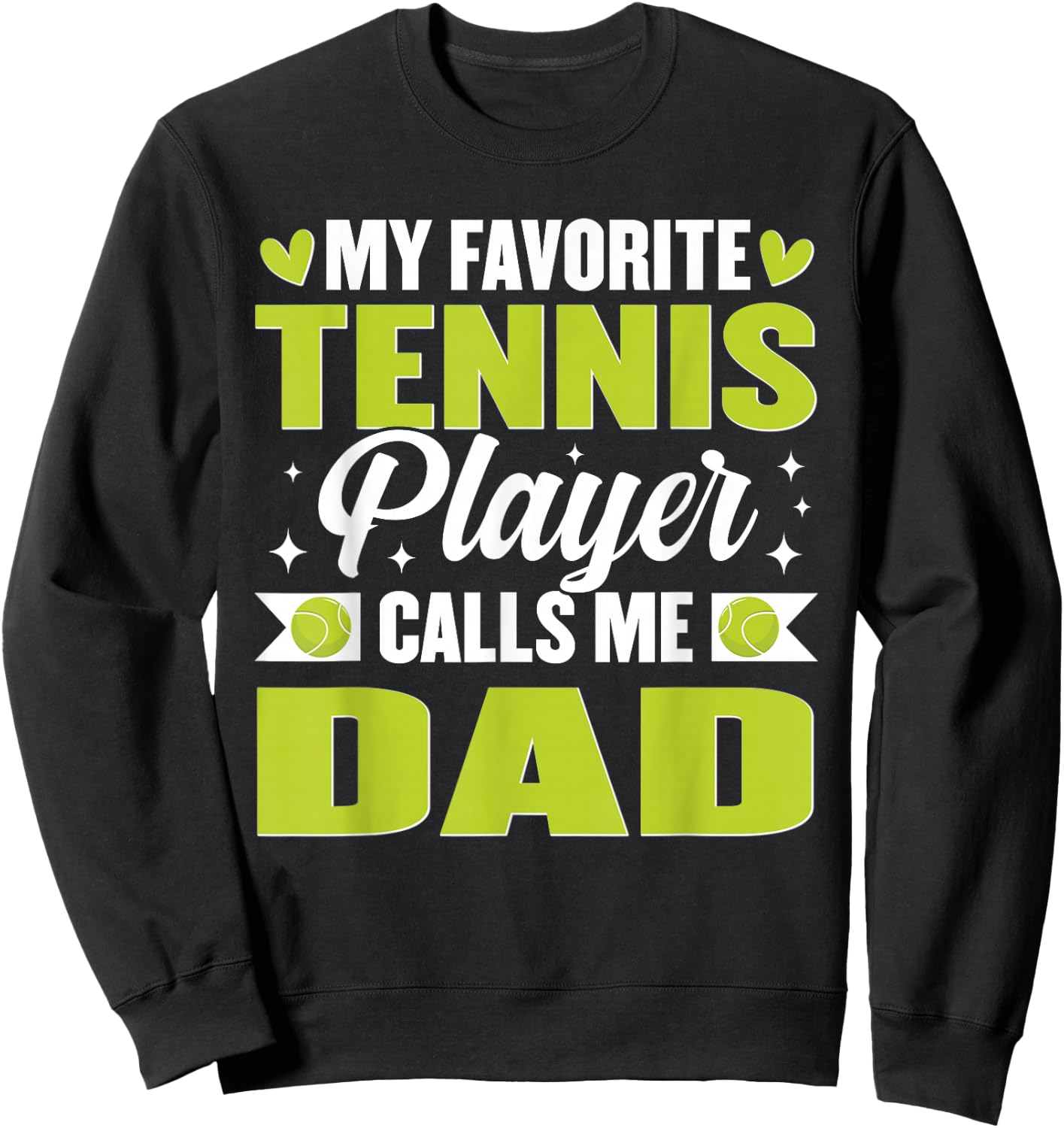 My Favorite Tennis Player Calls Me Dad Sweatshirt - Sweatshirt | Black