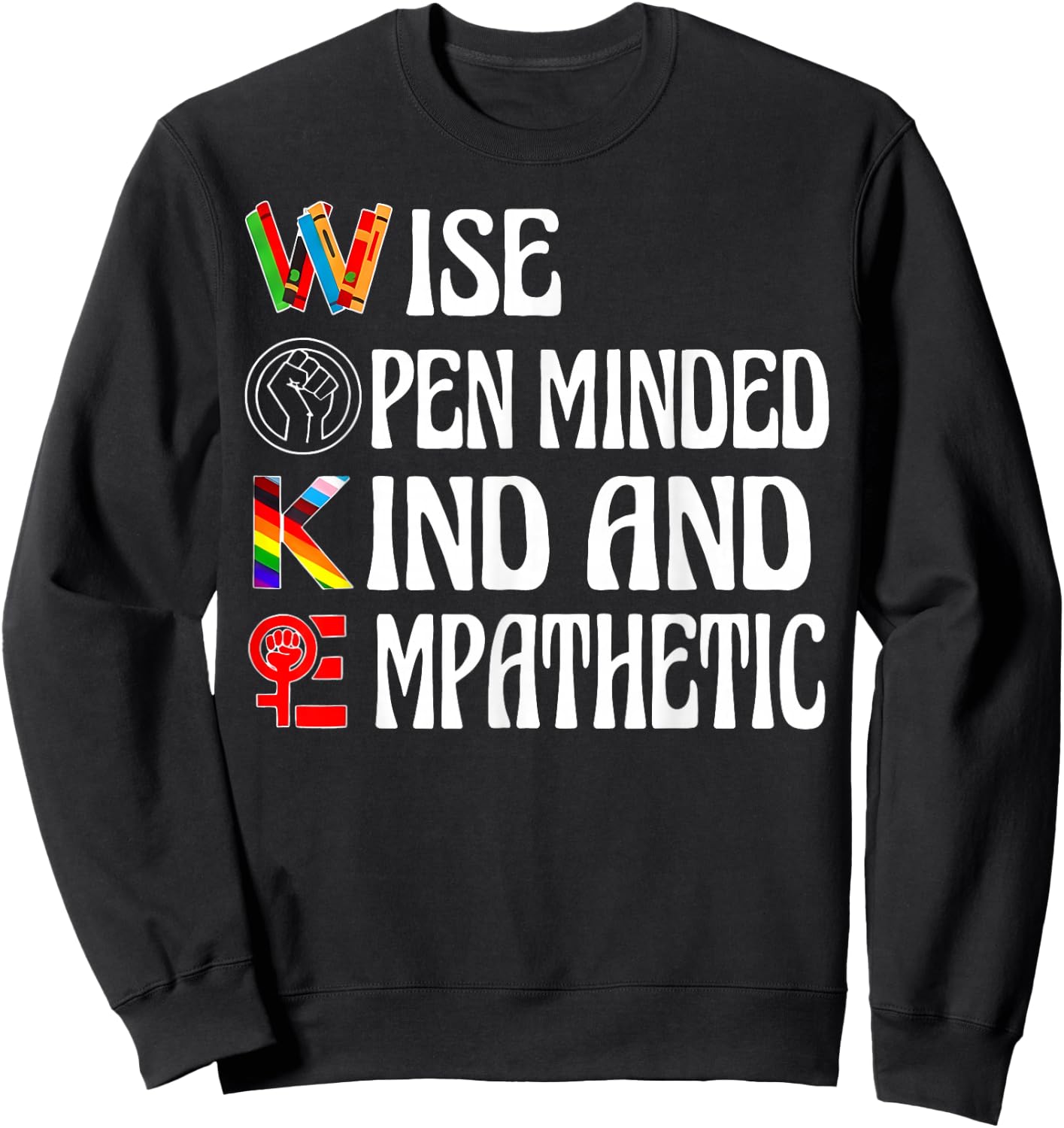 Woke Wise Open Minded Kind Empathetic Sweatshirt - Sweatshirt | Black