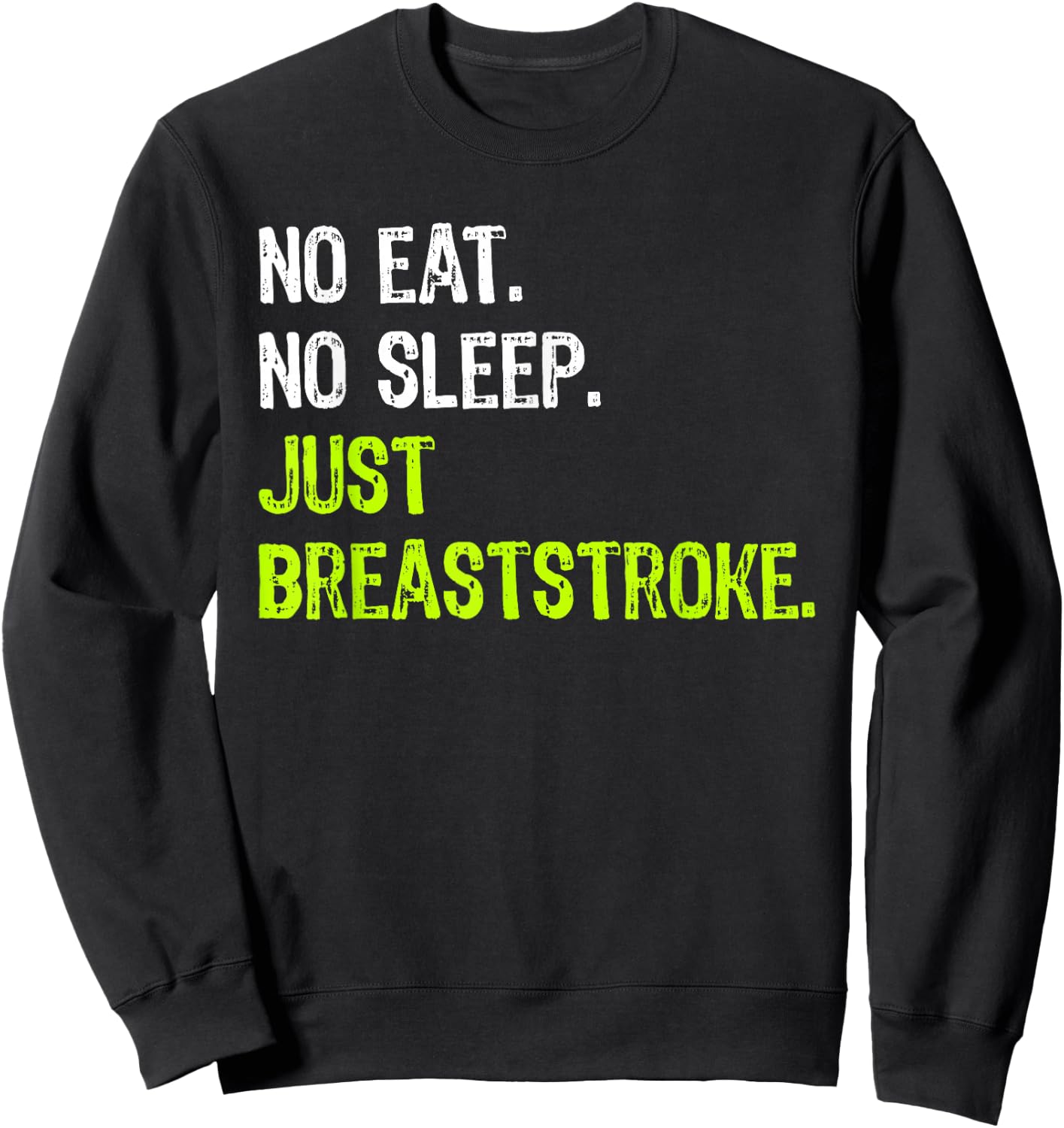 No Eat Sleep Repeat Just Breaststroke swimming Sweatshirt - Sweatshirt | Black