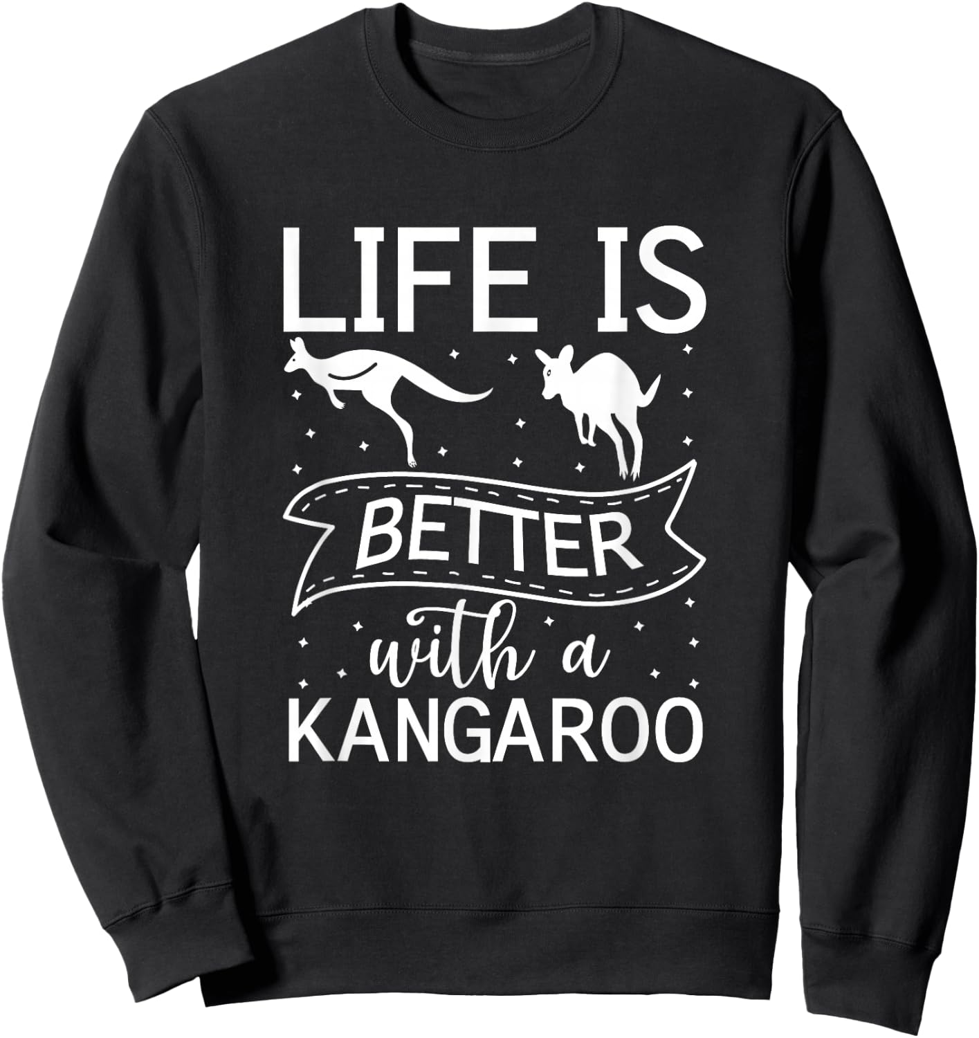 Life Is Better With A Kangaroo Funny Australia Kangaroo Sweatshirt - Sweatshirt | Black