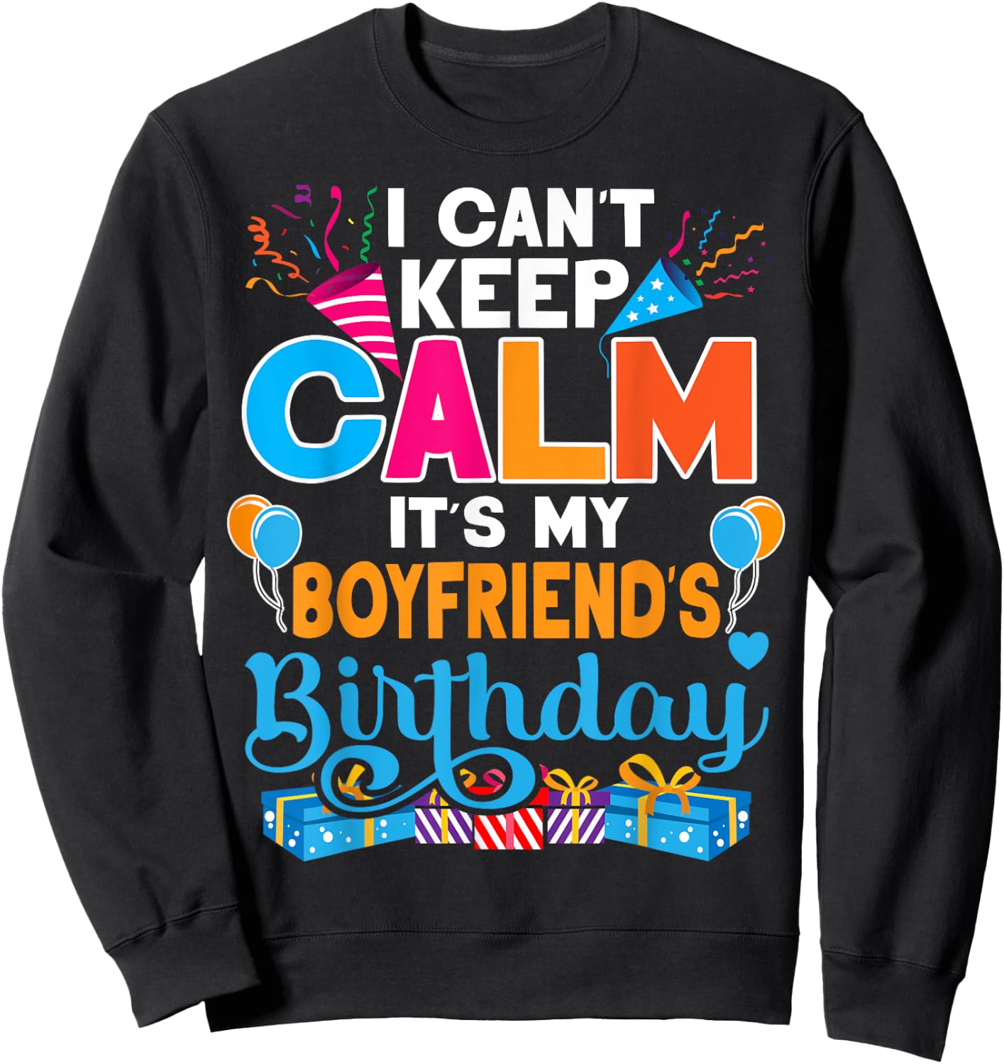 Cute I Can't Keep Calm It's My Boyfriend Birthday Sweatshirt - Sweatshirt | Black