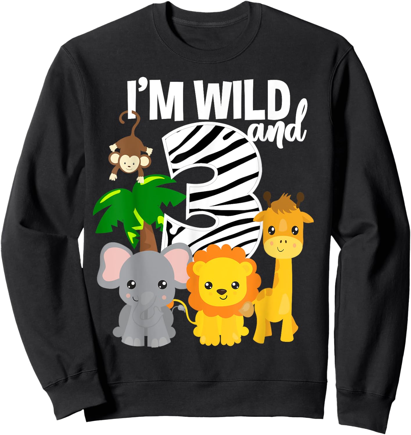 I'm Wild and 3 Zoo Theme Birthday Shirt Safari Jungle Animal Sweatshirt - Sweatshirt | Black