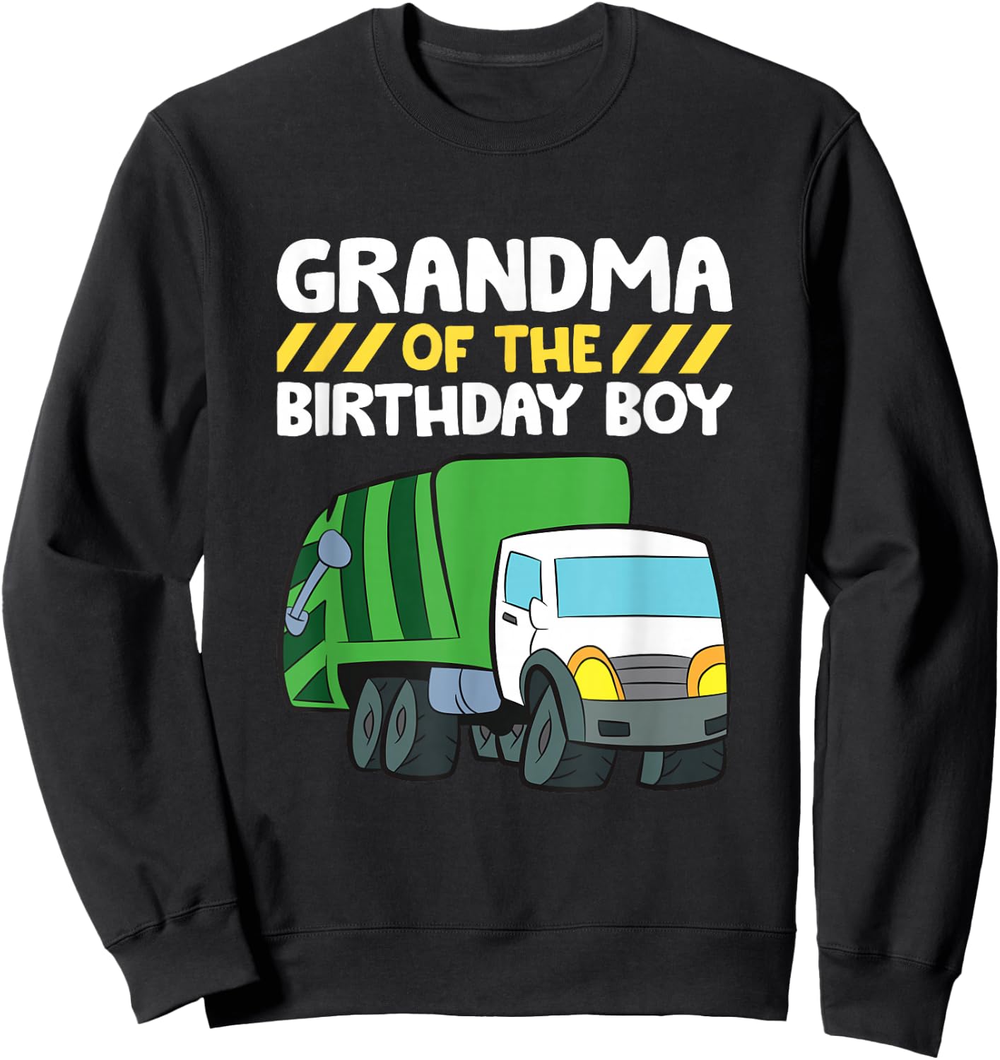 Grandma Of The Birthday Boy Garbage Truck Birthday Party Sweatshirt - Sweatshirt | Black