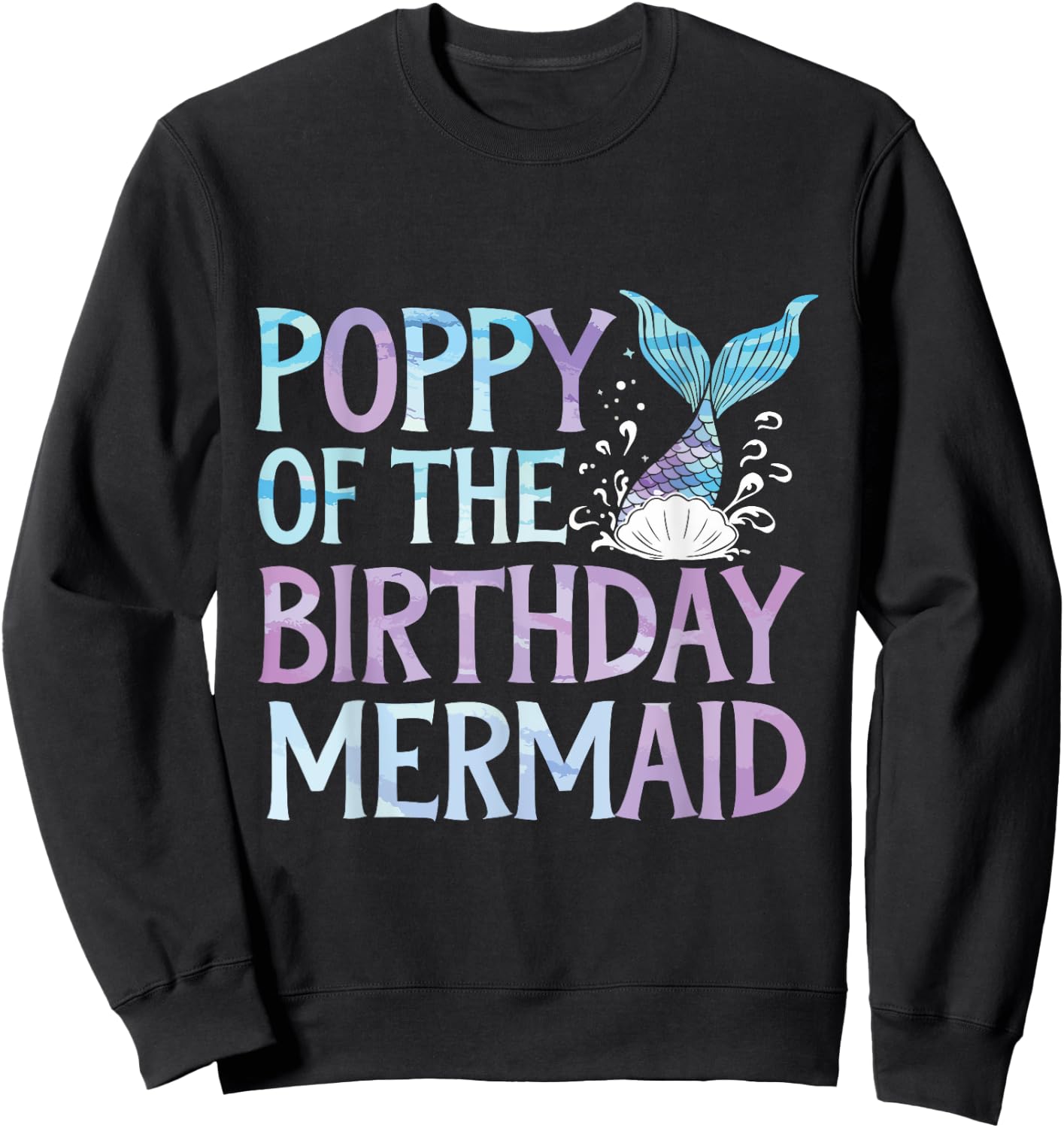 Poppy Of The Birthday Mermaid Family Matching Party Birthday Sweatshirt - Sweatshirt | Black
