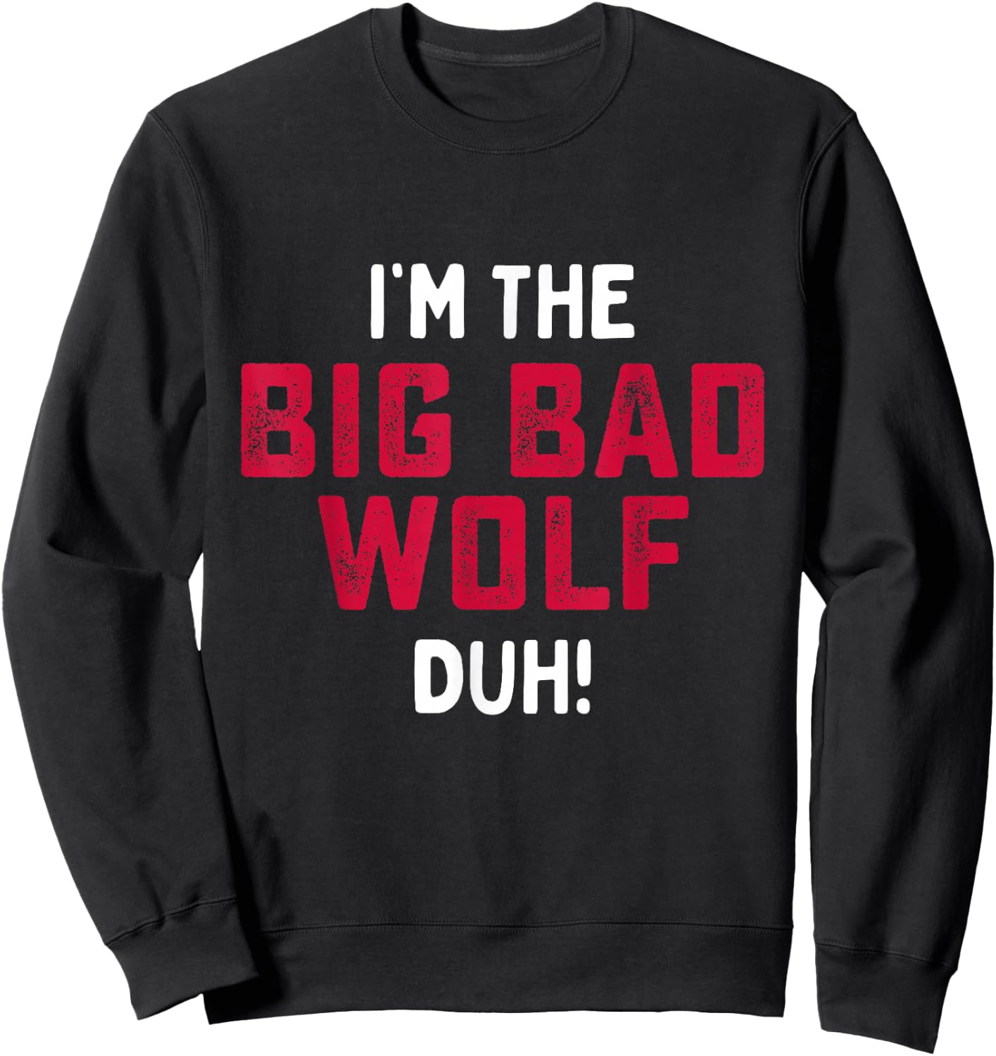 I'm The Bad Wolf Funny Last Minute Halloween Costume Sweatshirt - Sweatshirt | Black