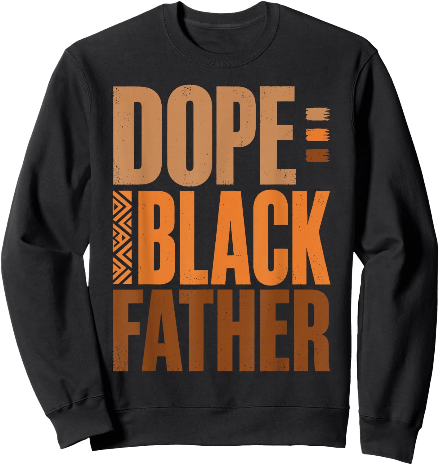 Fathers Day Dope Black Father African American Pride Dad Men Sweatshirt - Sweatshirt | Black
