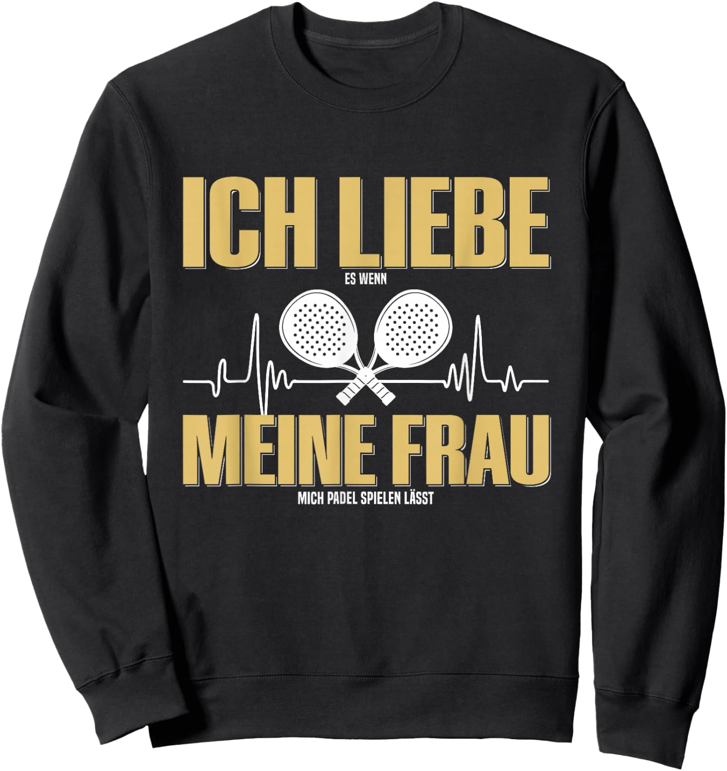 with German Text "Liebe Es Wenn Meine Frauch Mich Padel Spielen lässt " German Language Sweatshirt - Sweatshirt | Black