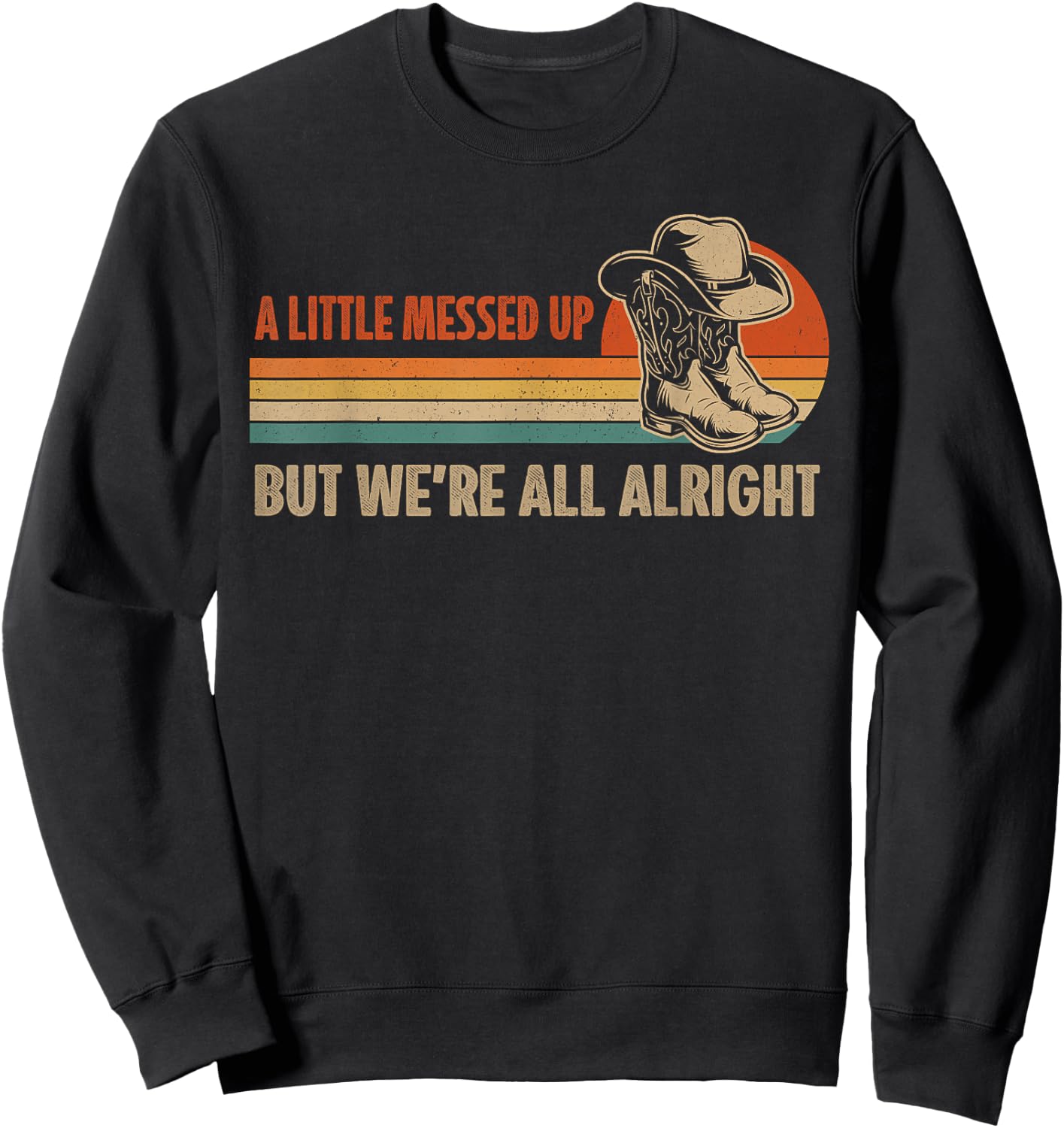 A Little Messed Up But We're All Alright Country Music Sweatshirt - Sweatshirt | Black