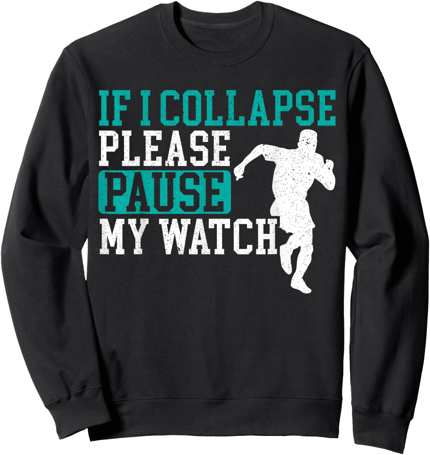 If I Collapse Please Stop My Watch Funny Runner Running Sweatshirt - Sweatshirt | Black