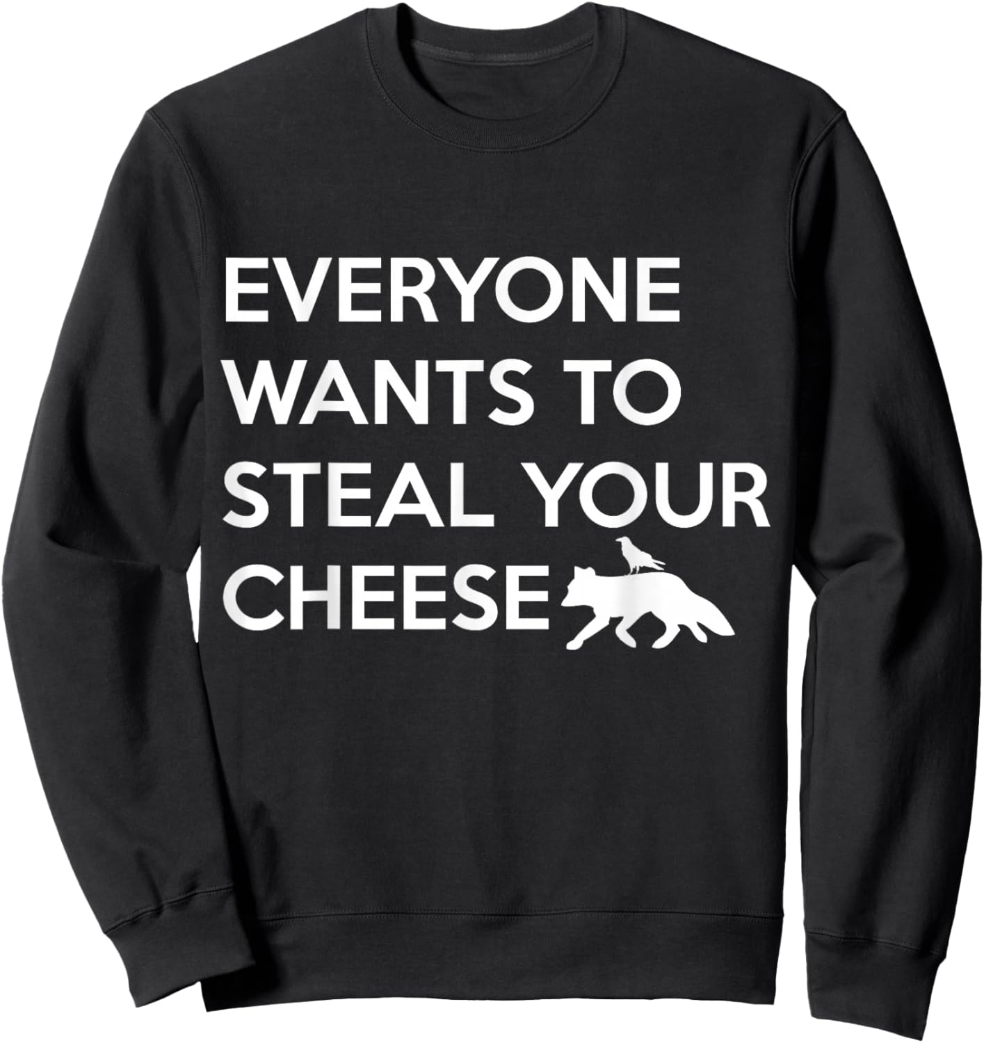 Everyone Wants To Steal Your Cheese Fox And Crow Sweatshirt - Sweatshirt | Black