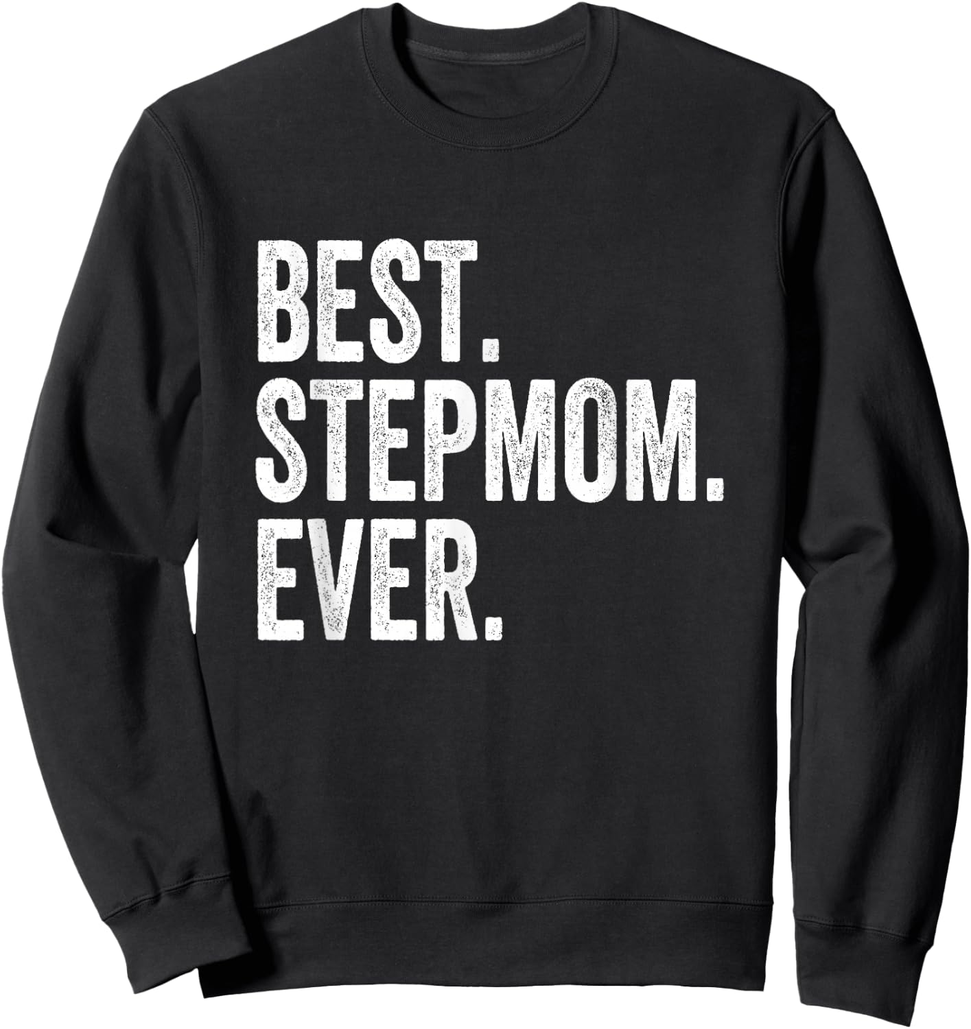 Best Stepmom Ever Sweatshirt - Sweatshirt | Black