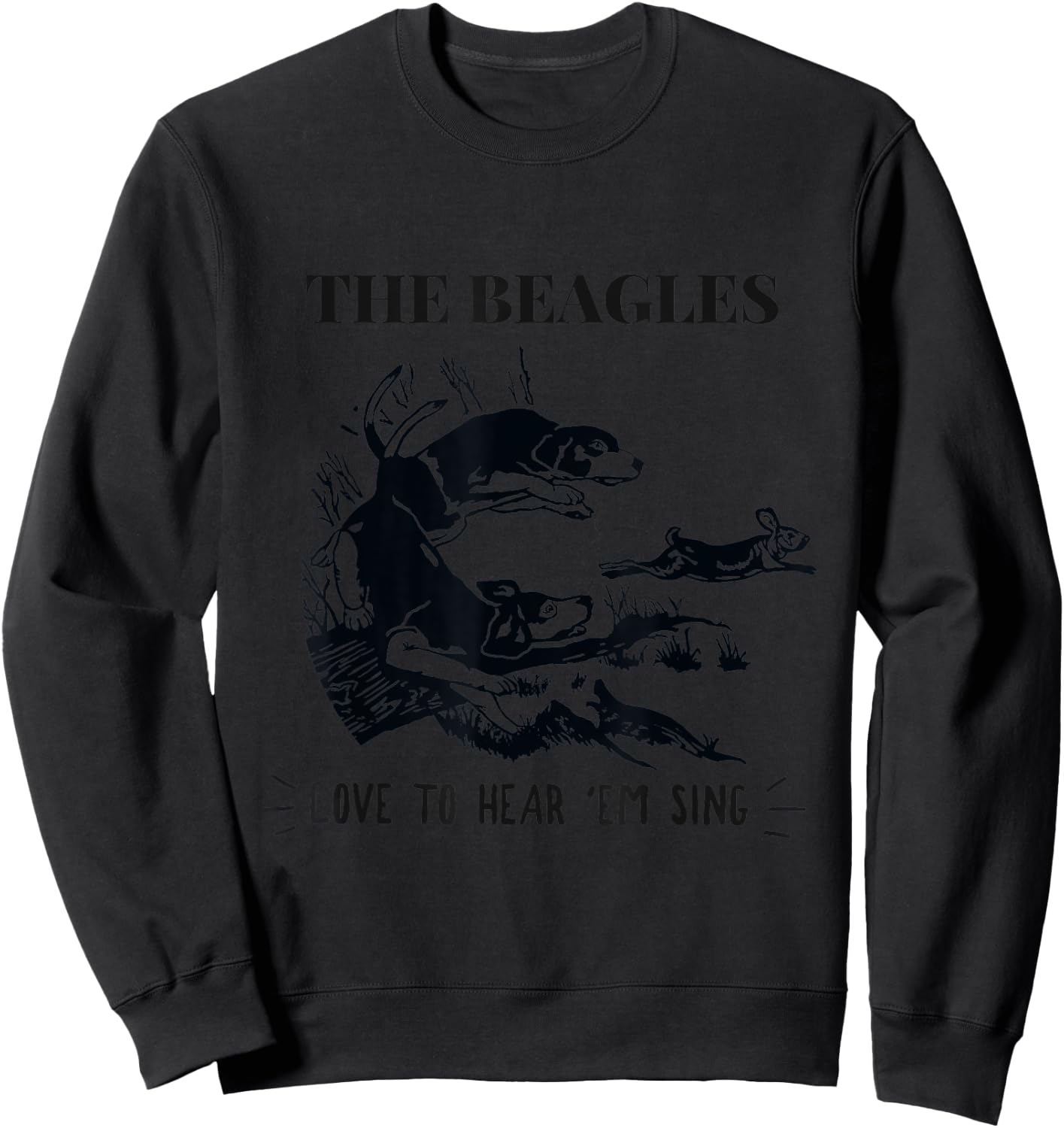 Rabbit Hunting - The Beagles - Love To Hear Em Sing Sweatshirt - Sweatshirt | Black