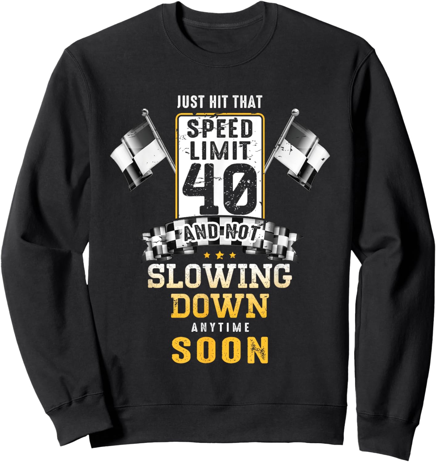 40th Birthday Idea Speed Limit Sign 40 mph Funny Driving Sweatshirt - Sweatshirt | Black