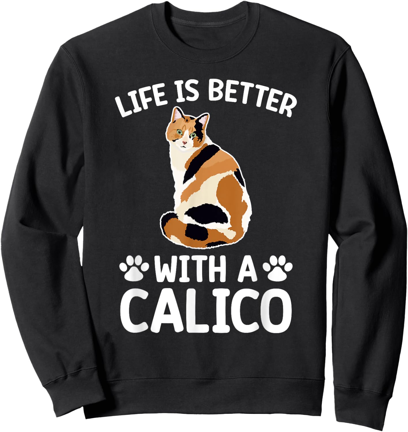 Life Is Better With A Calico Cat Lover Calico Cat Owner Women Kids Sweatshirt - Sweatshirt | Black