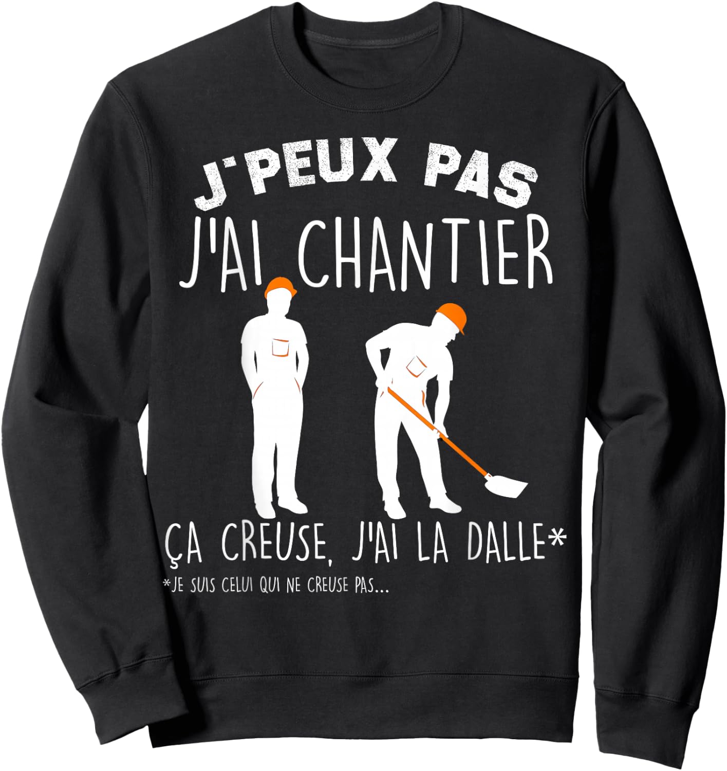 Je Peux Pas J'ai Chantier ça Crieuse J'ai La Dalle BTP Sweatshirt - Sweatshirt | Black