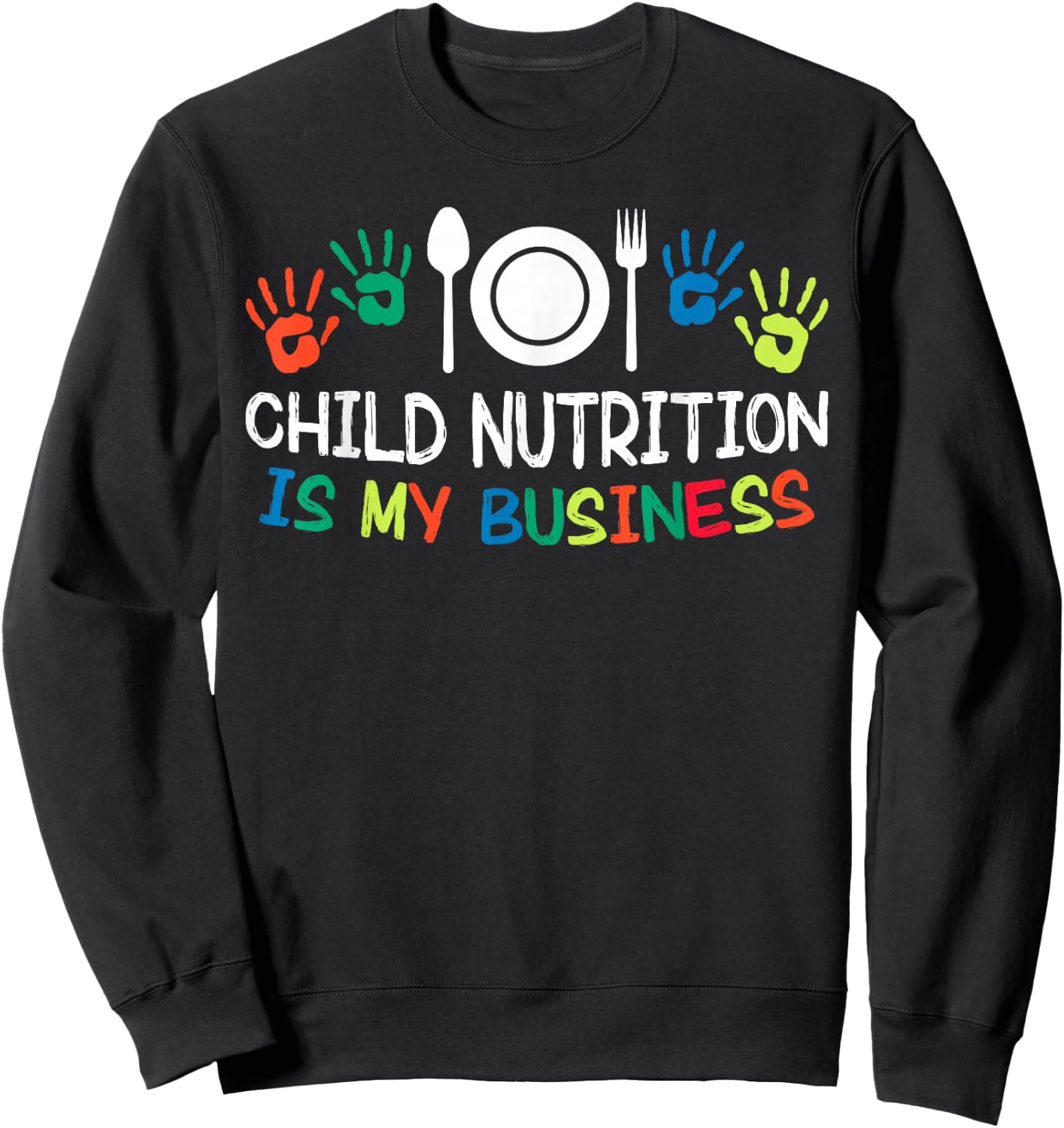Child Nutrition Is My Business Lunch Lady School Cafeteria Sweatshirt - Sweatshirt | Black
