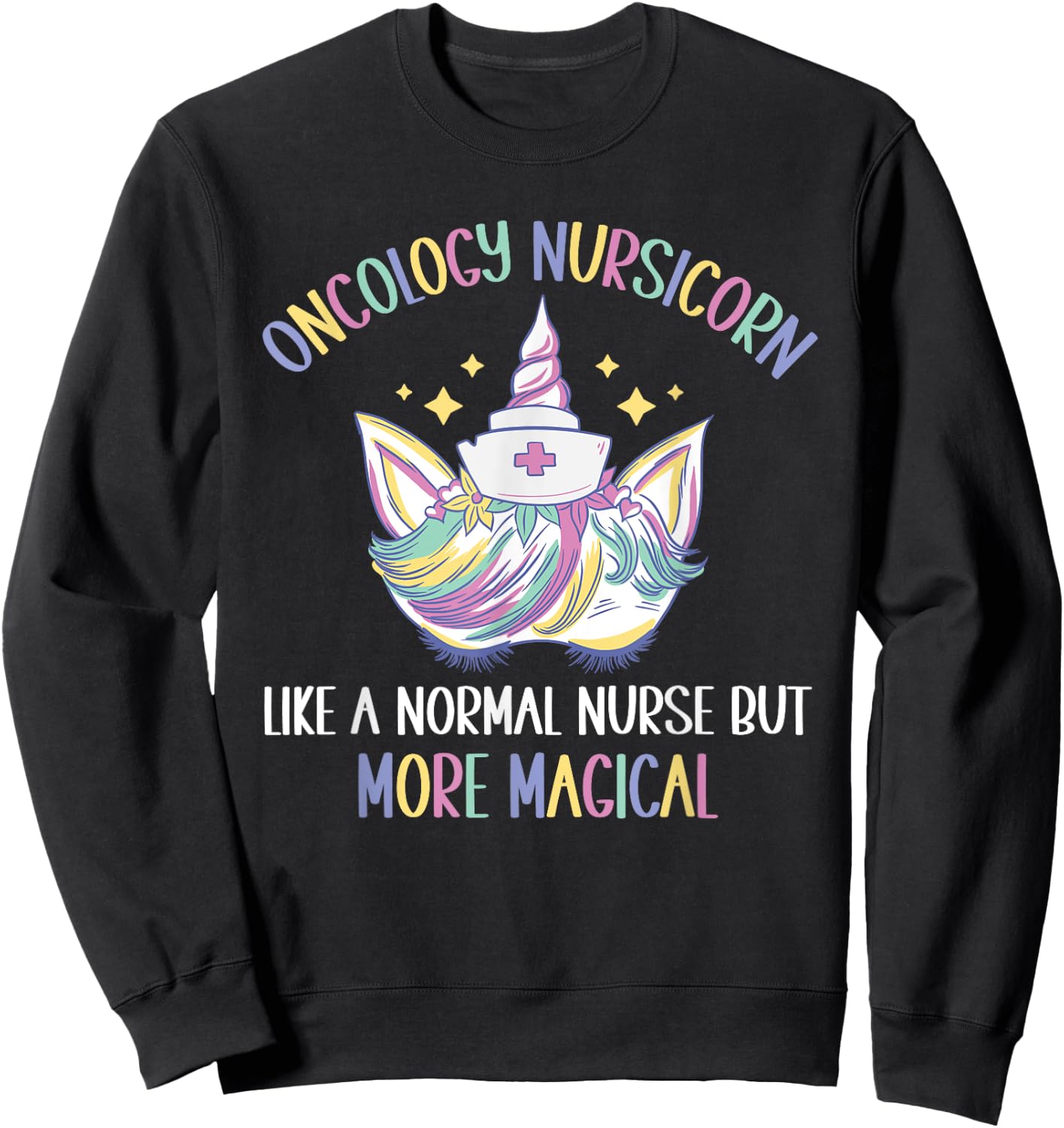 Oncology Nursicorn like a normal Oncology Nurse Sweatshirt - Sweatshirt | Black