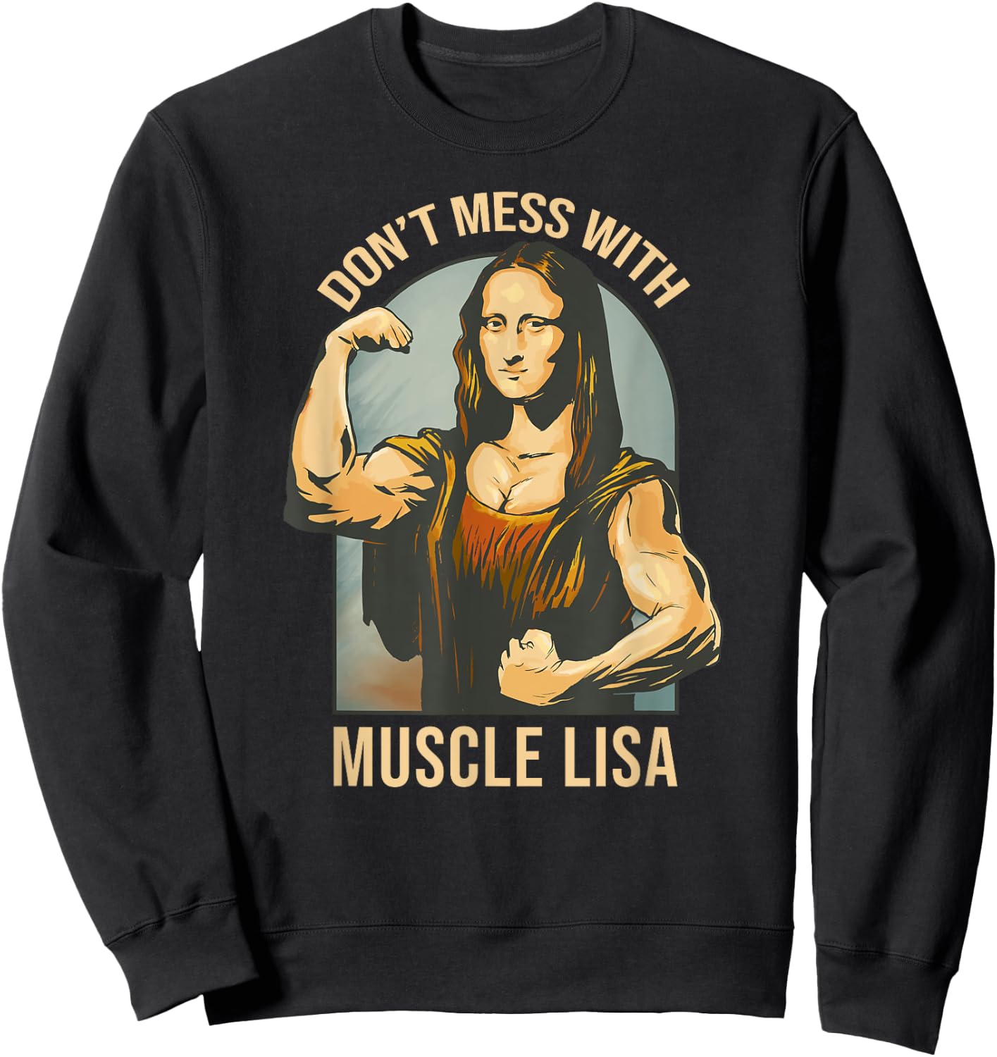 Don't Mess With Muscle Lisa - Mona Lisa Meme Fitness Gym Sweatshirt - Sweatshirt | Black