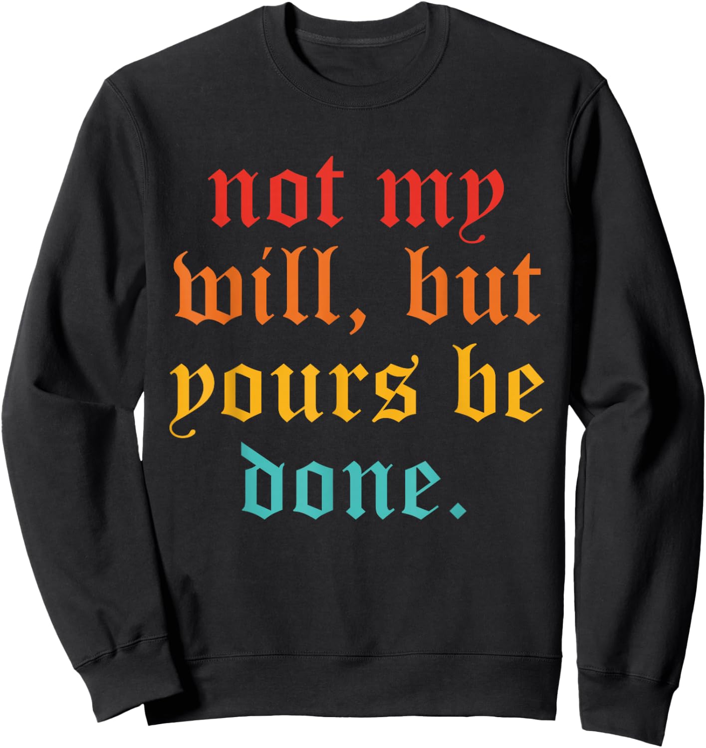 Not My Will, But Yours Be Done Vintage Sweatshirt - Sweatshirt | Black