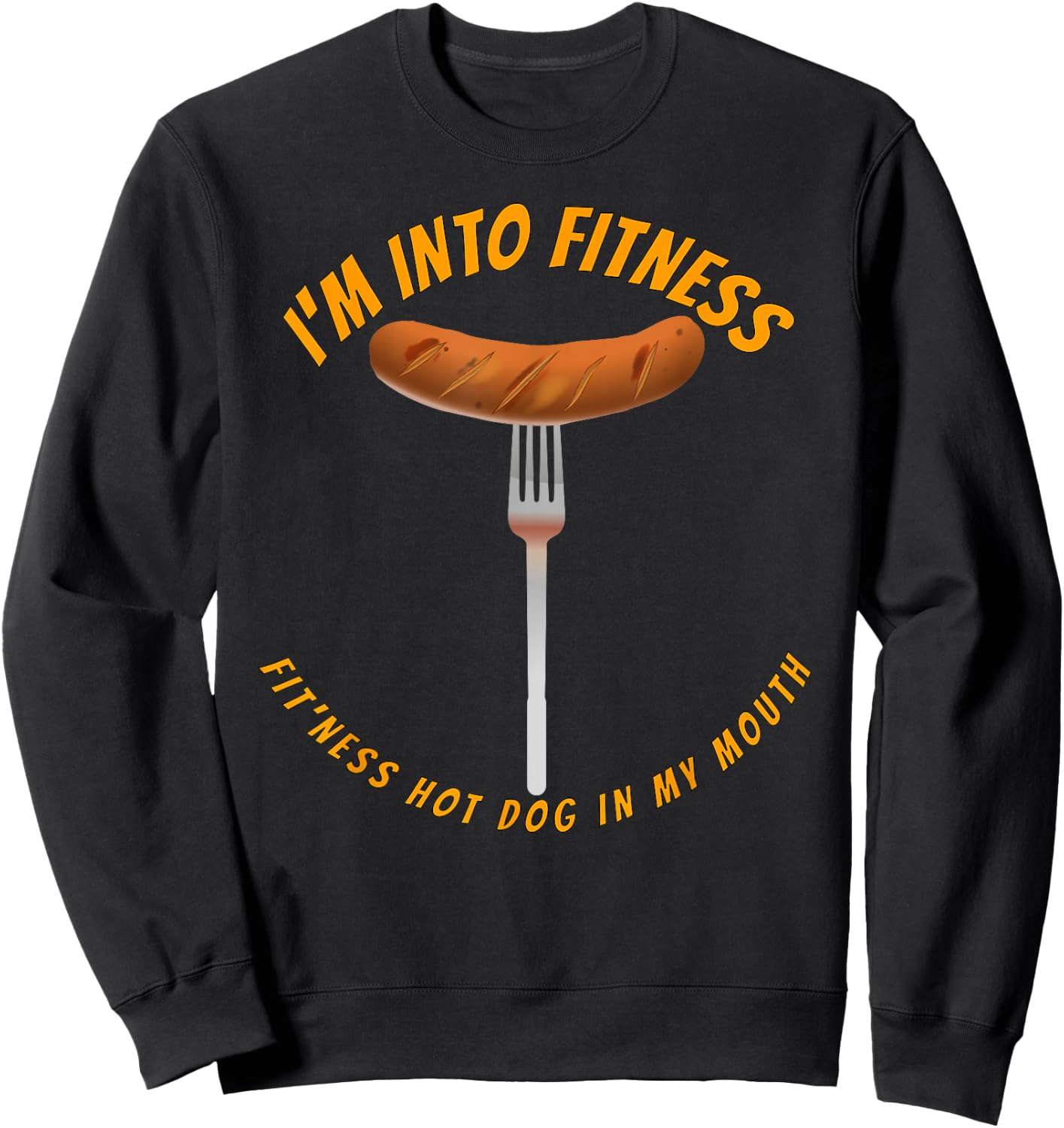 I'm Into Fitness, Fitness Hot Dog In My Mouth Funny Sweatshirt - Sweatshirt | Black