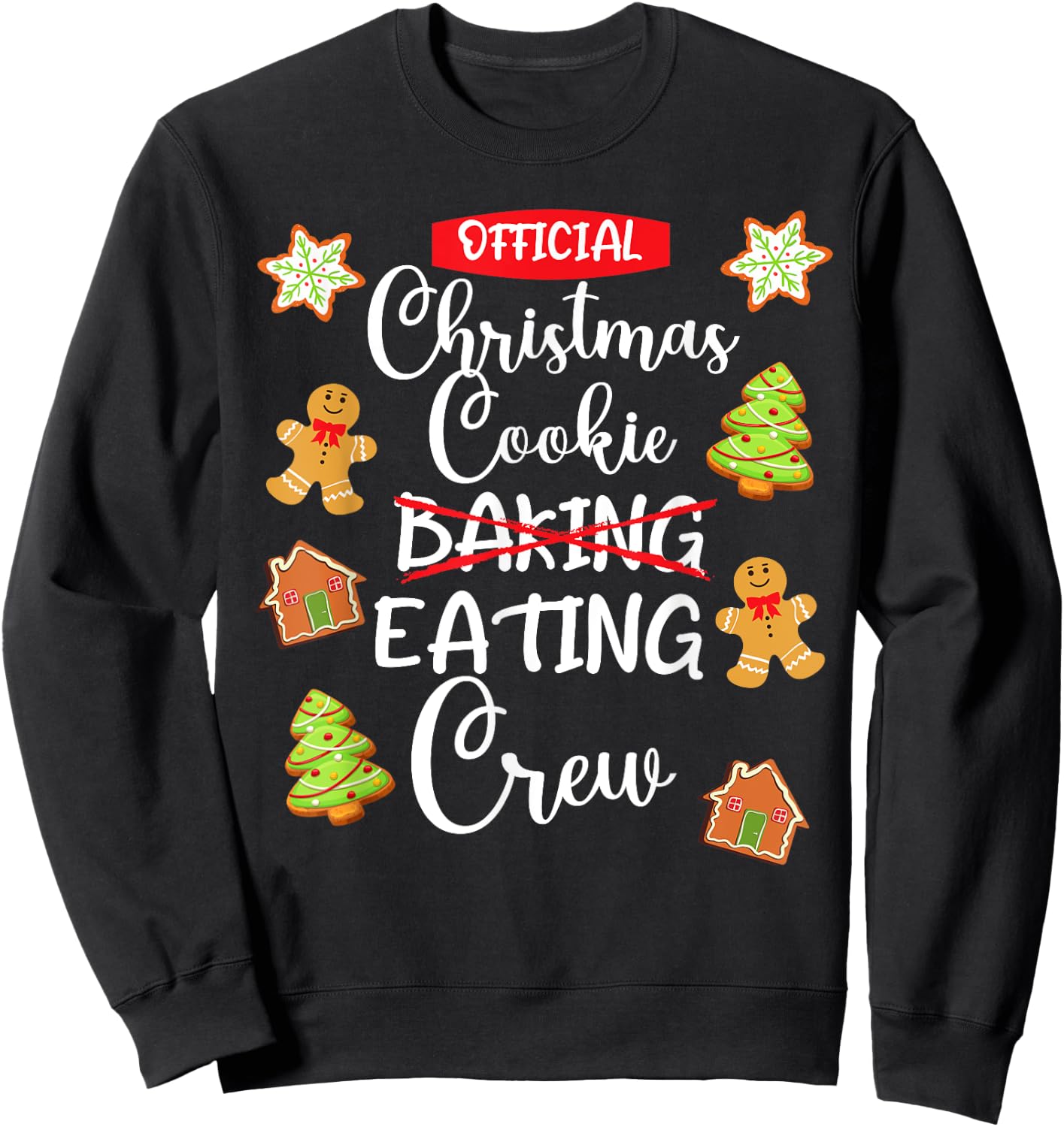 Funny Christmas Cookie Eating Not Baking Crew - Gingerbread Sweatshirt - Sweatshirt | Black