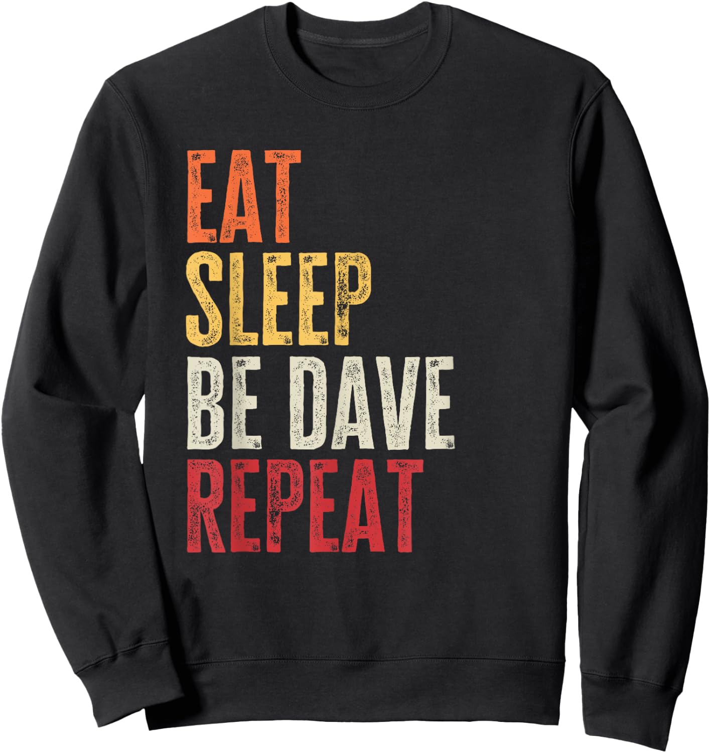 Personalized Name Funny Retro Eat Sleep Be Dave Sweatshirt - Sweatshirt | Black