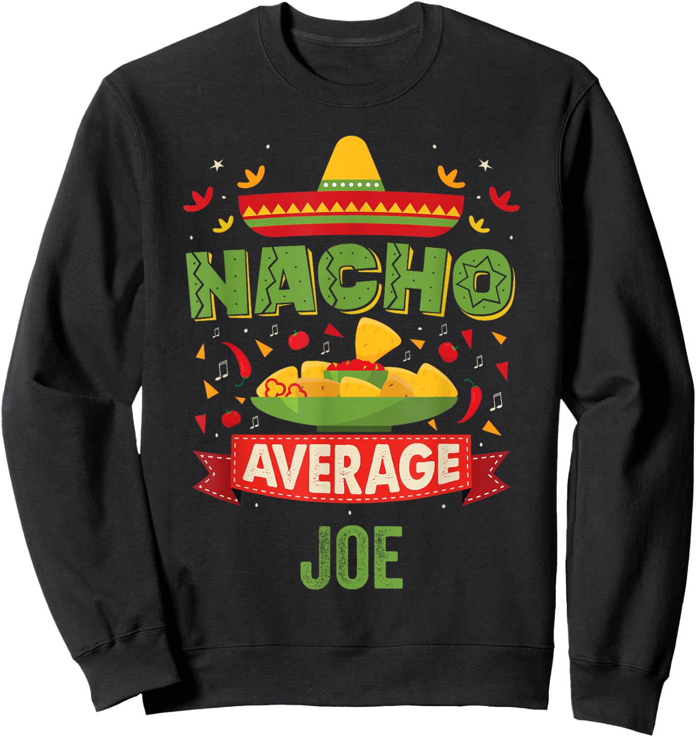Nacho Average Joe Funny Personalized Name Birthday Gift Sweatshirt - Sweatshirt | Black