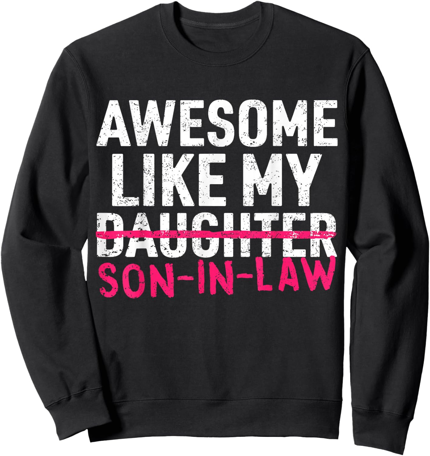 Awesome Like My Son in Law Daughter Funny Mom Dad Parents Sweatshirt - Sweatshirt | Black