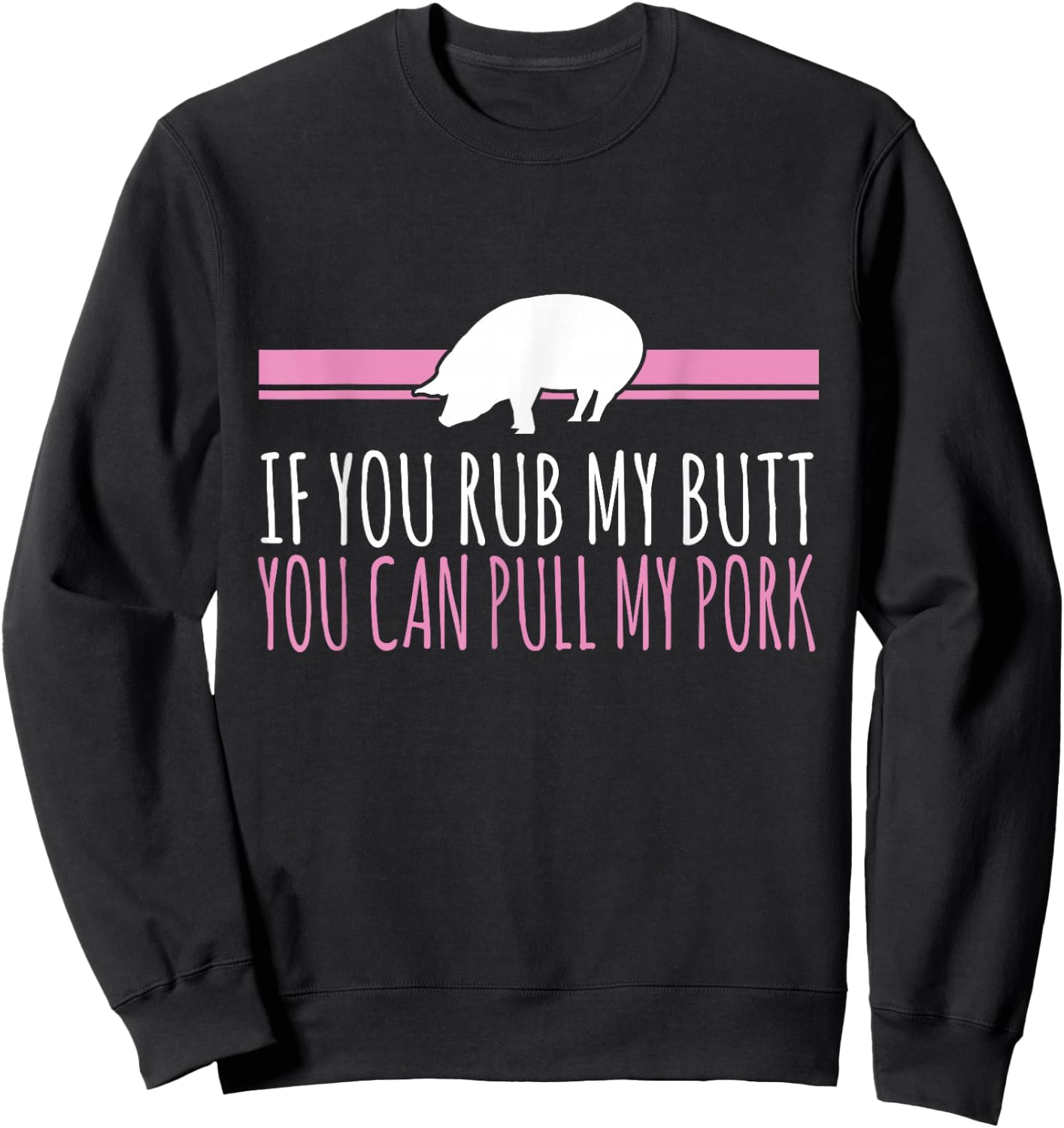 Funny Pig Shirt Rub My Butt Pull My Pork Sweatshirt - Sweatshirt | Black