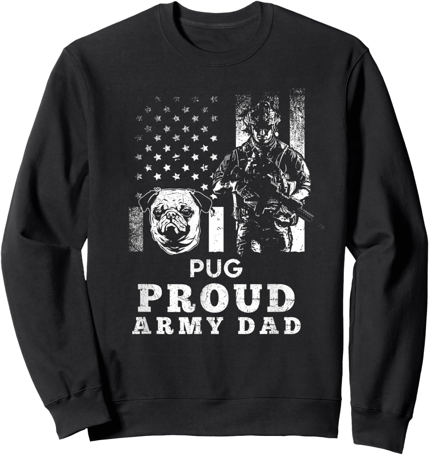Pug Dog Proud Army Dad American Flag Patriotic Women Men Sweatshirt - Sweatshirt | Black