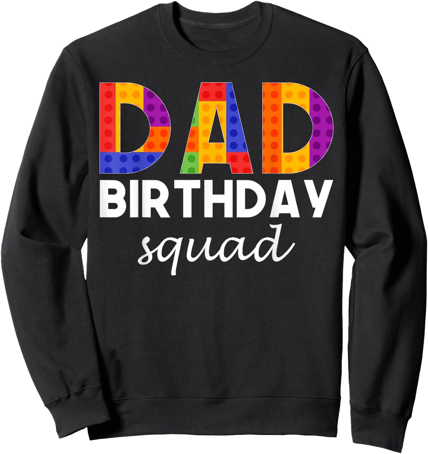 Bricks Blocks - Dad Birthday Squad Sweatshirt - Sweatshirt | Black