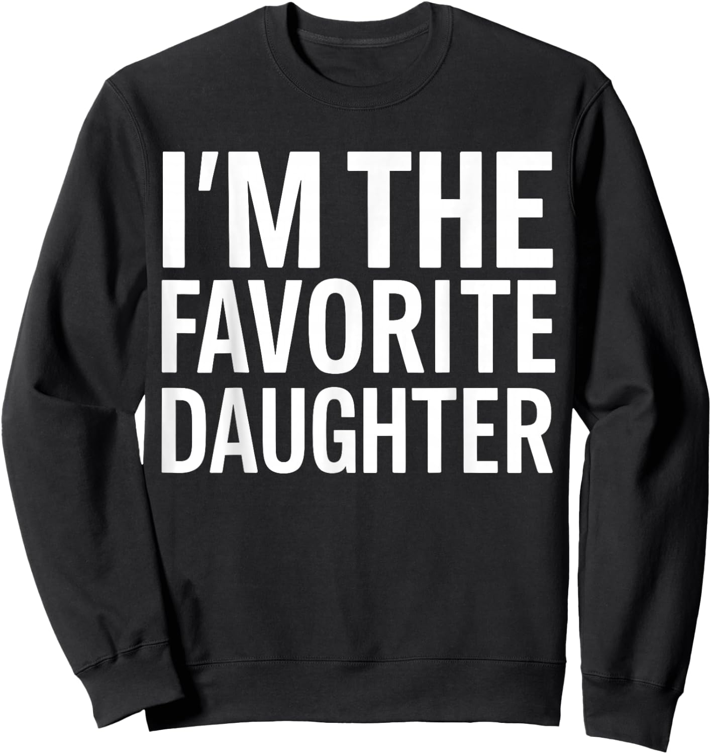 I'm The Favorite Daughter Sweatshirt - Sweatshirt | Black
