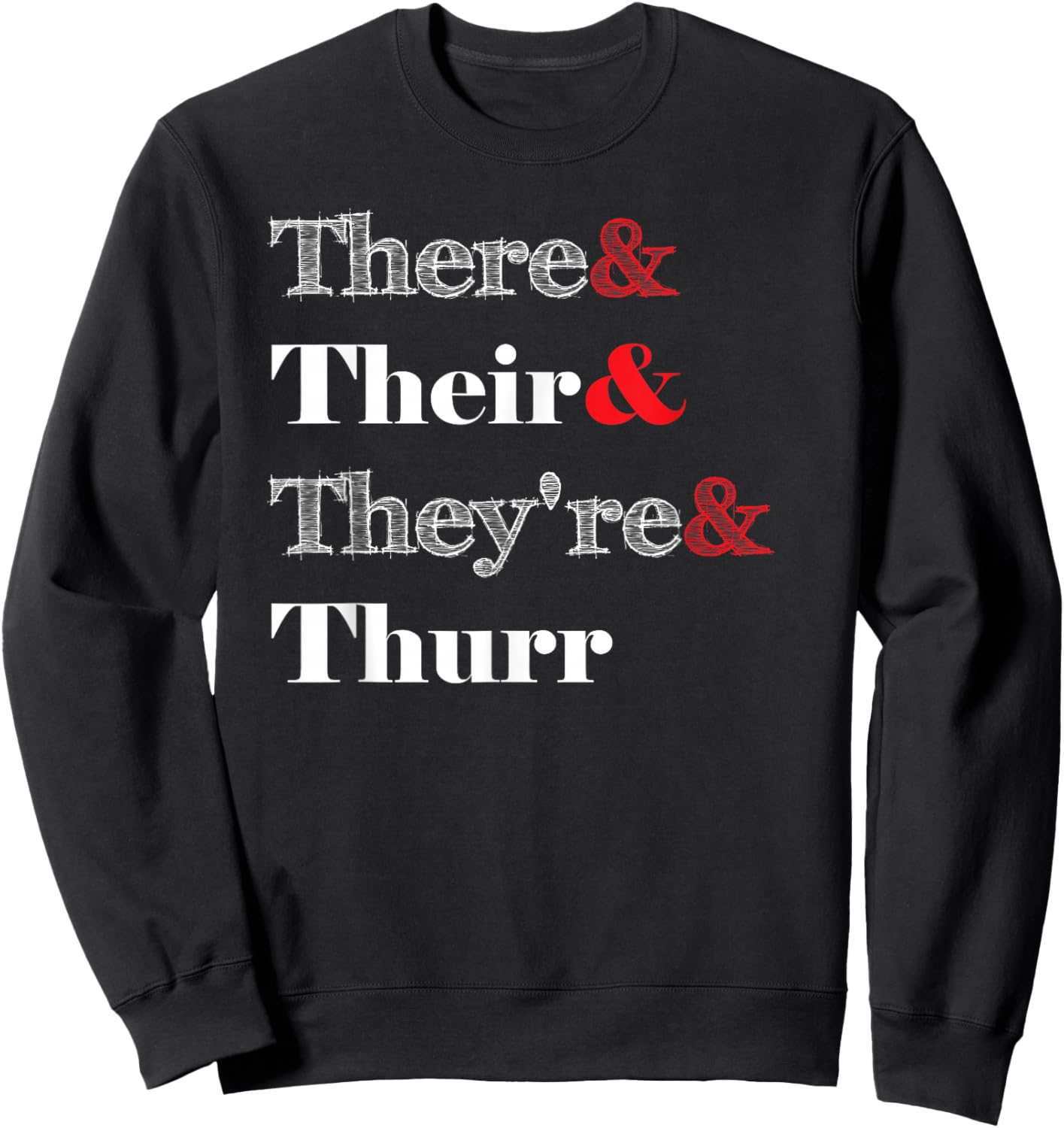 There Their They're Thurr Shirt - Grammar Police Shirt Sweatshirt - Sweatshirt | Black