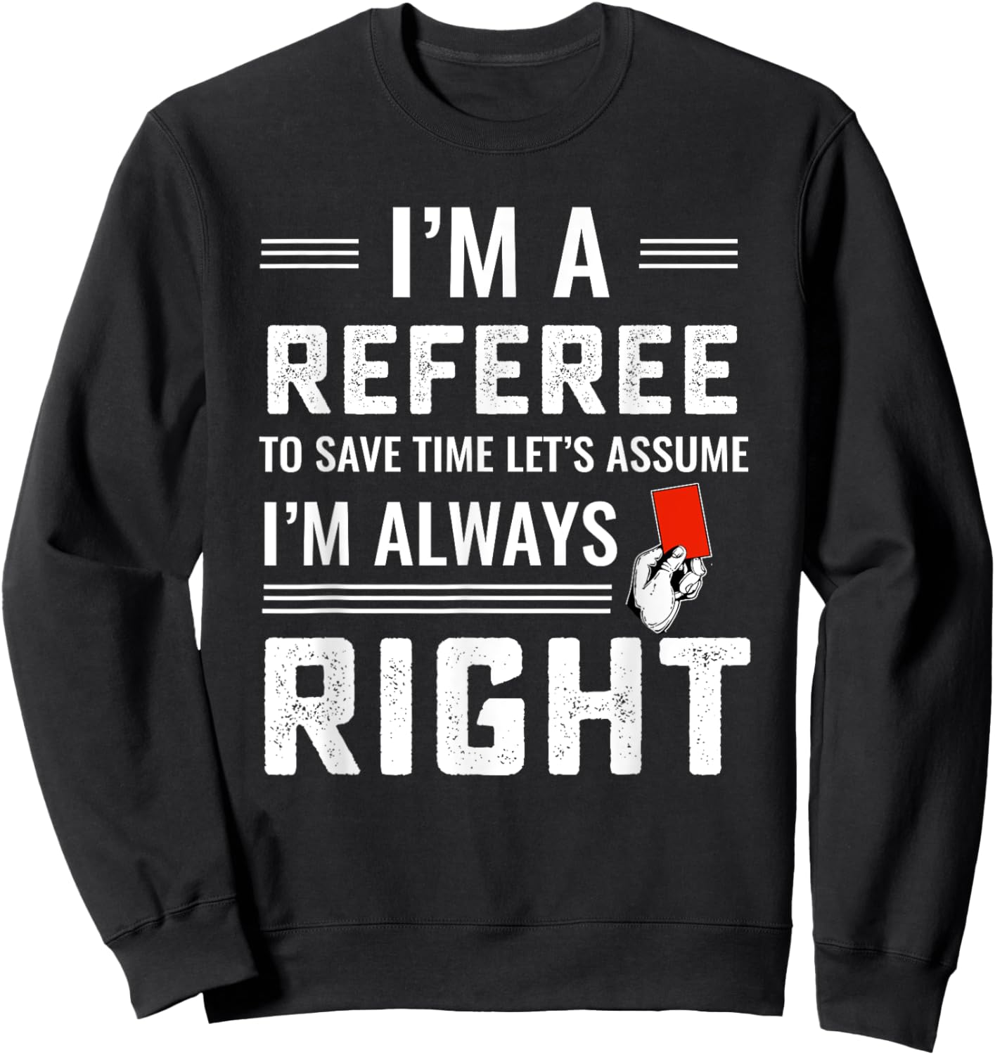 Funny soccer referee never wrong Sweatshirt - Sweatshirt | Black
