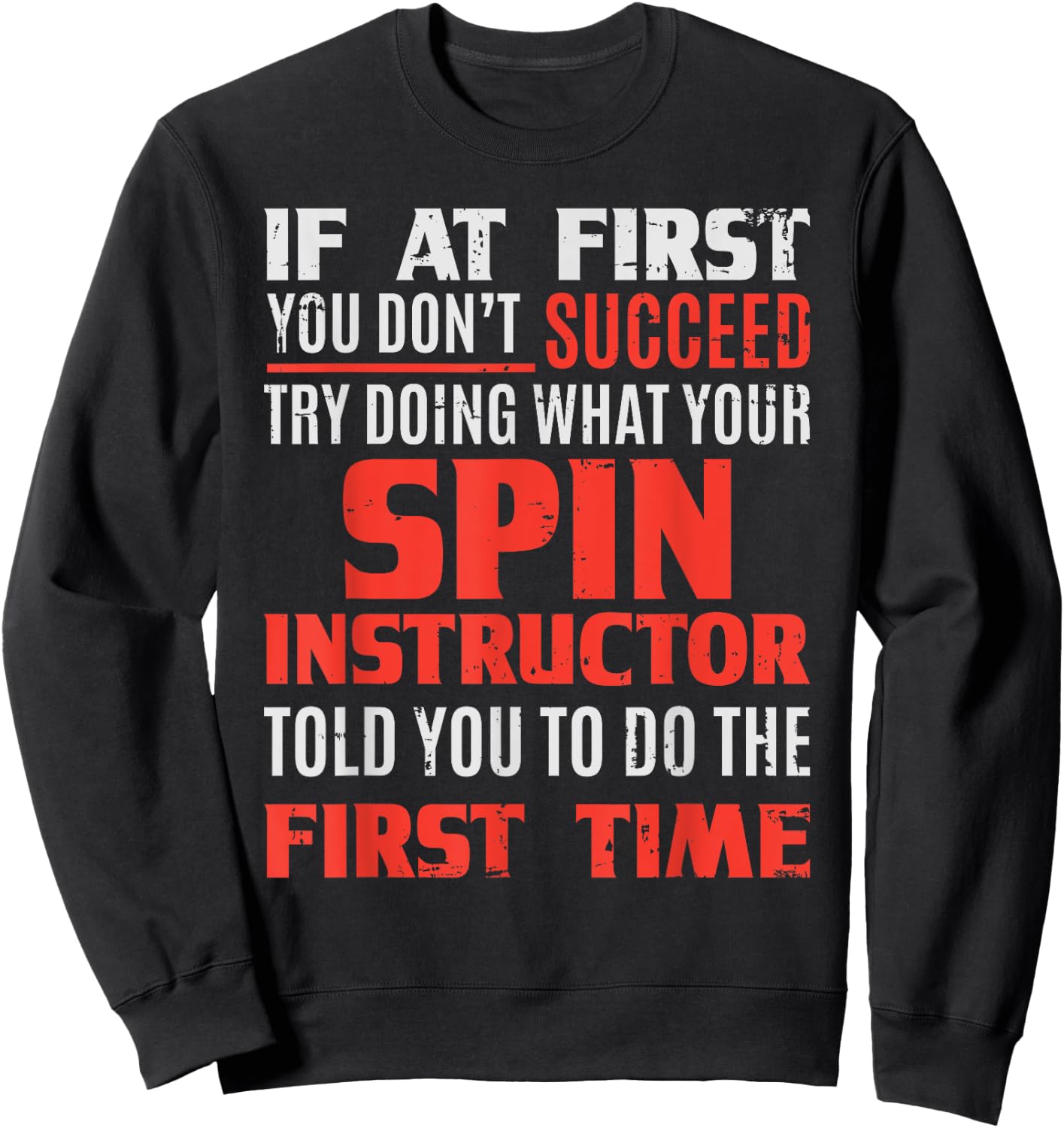 Spin Instructor Teacher - If At First Sweatshirt - Sweatshirt | Black