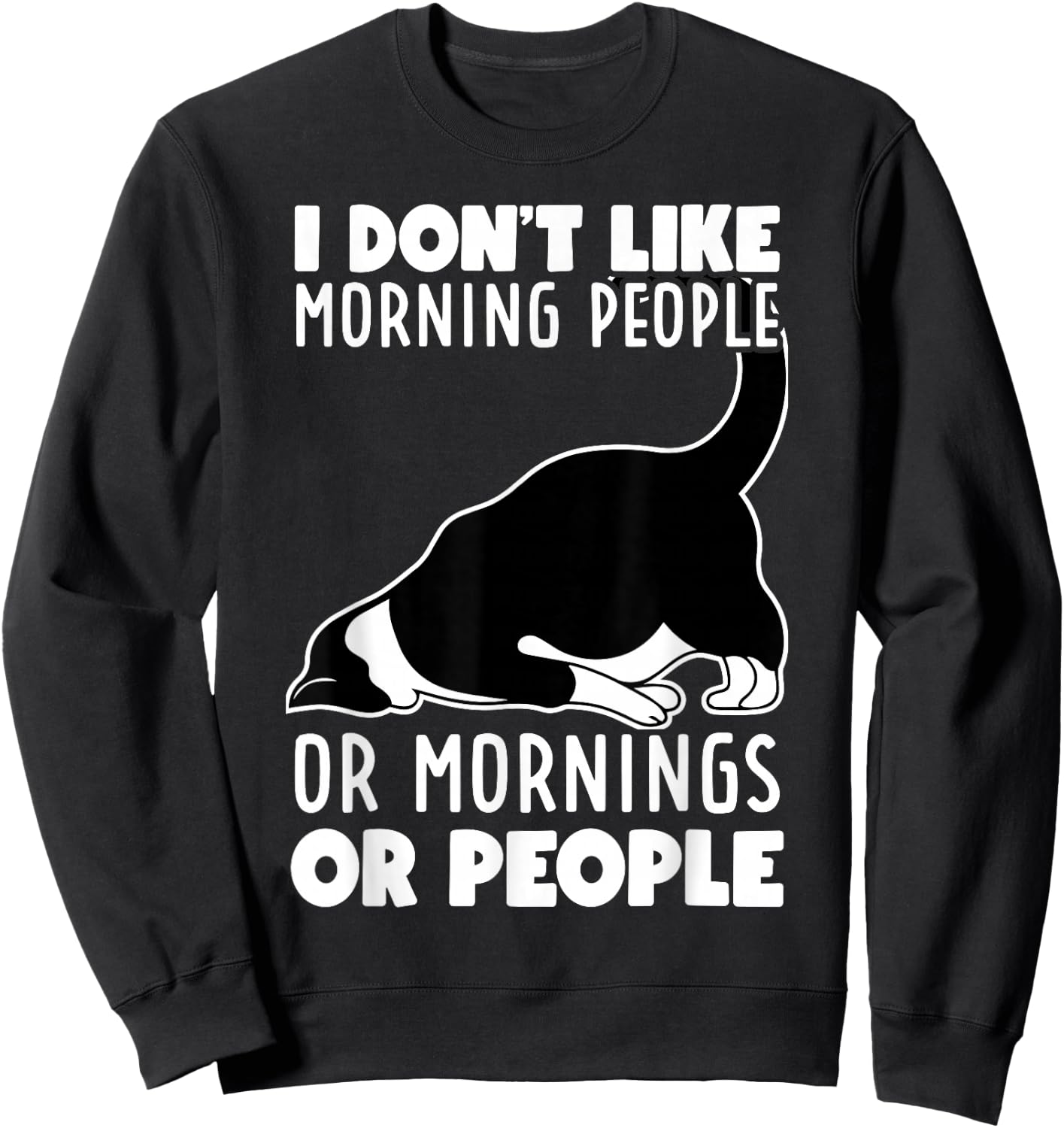 I Don't Like Morning People Or Mornings Or People Funny Cat Sweatshirt - Sweatshirt | Black