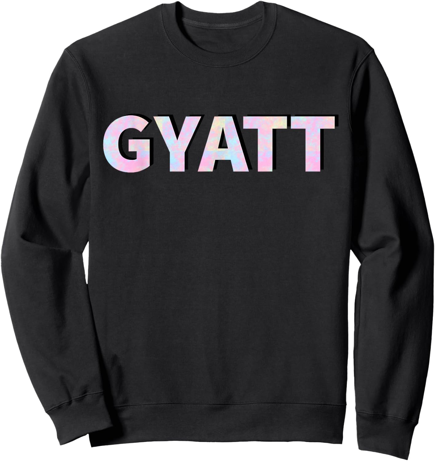 It says Gyatt Sweatshirt - Sweatshirt | Black
