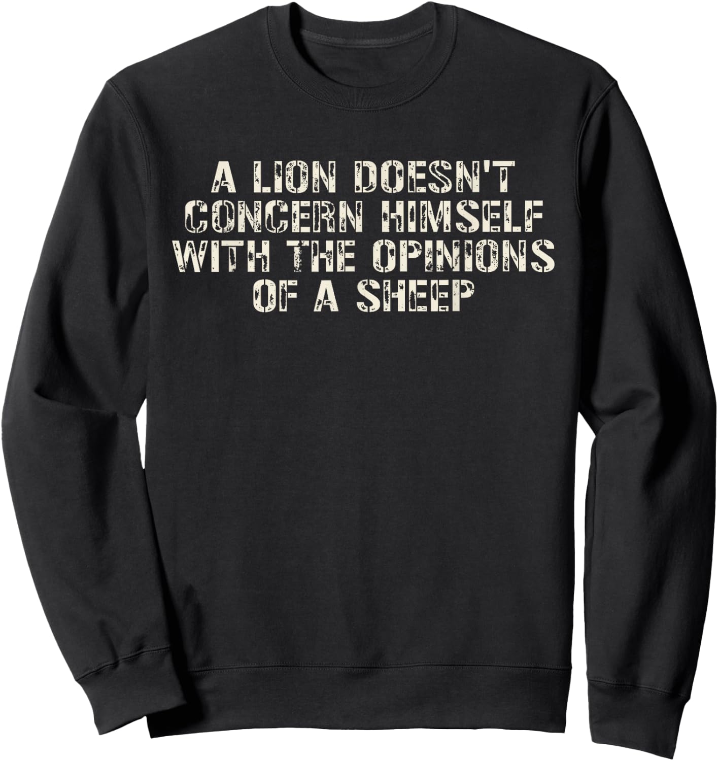 Lion Doesn't Concern Himself With The Opinions Of The Sheep Sweatshirt - Sweatshirt | Black