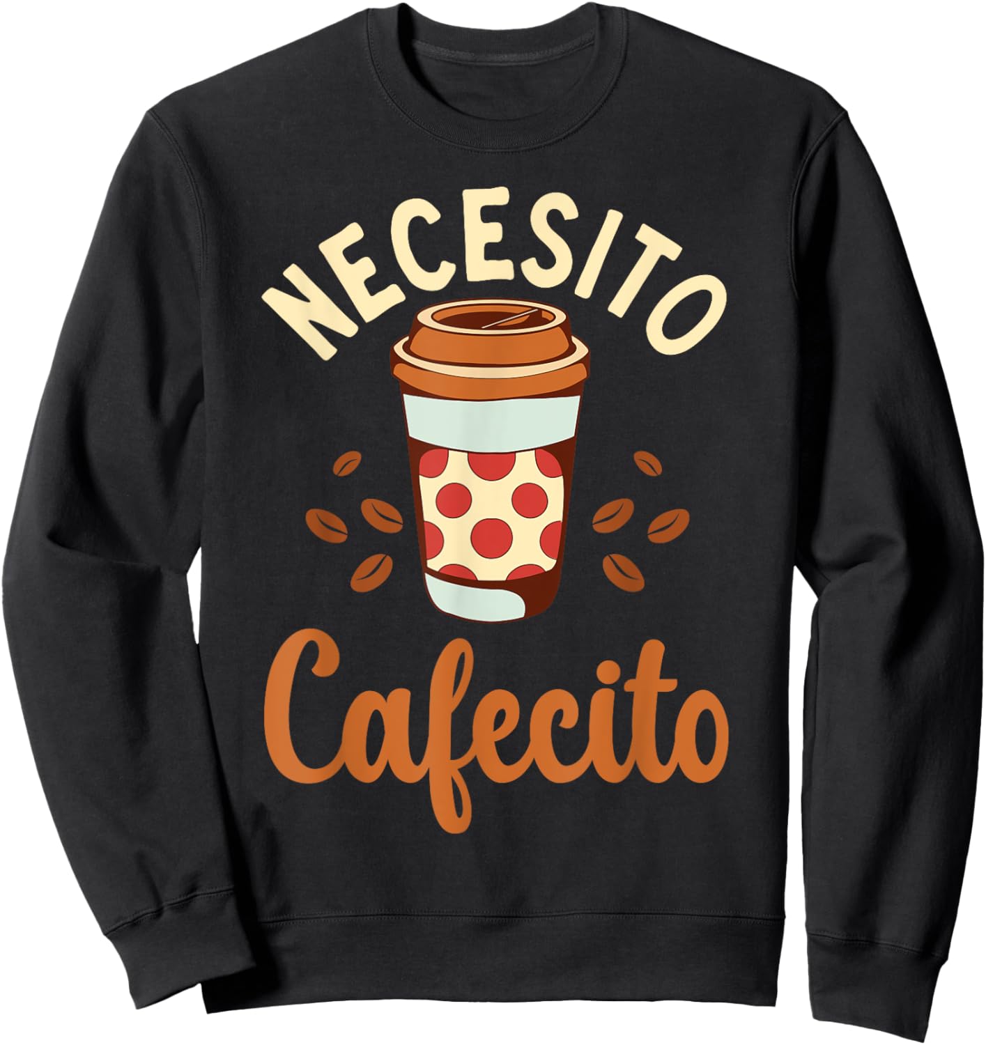 Necesito Cafecito Spanish Coffee Sweatshirt - Sweatshirt | Black