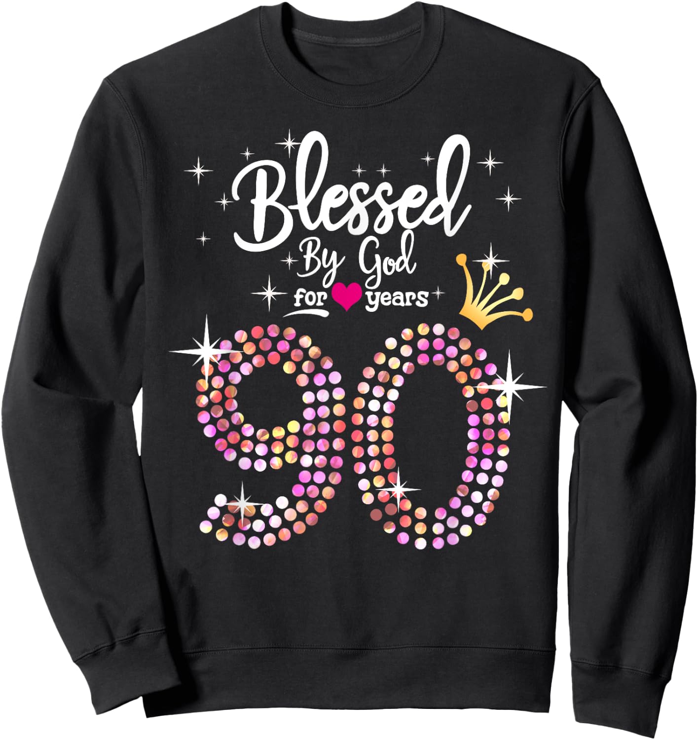 Blessed by God for 90 Years 90th Birthday Anniversary Sweatshirt - Sweatshirt | Black