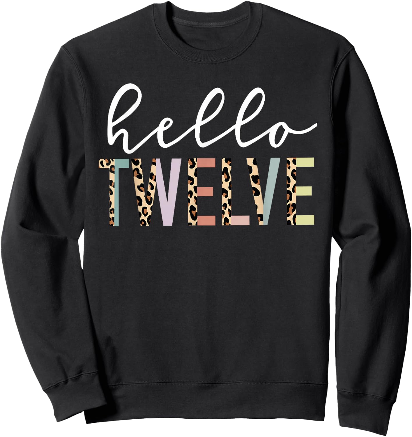Hello Twelve 12-Year-Old 12th Birthday Girl Leopard Print Sweatshirt - Sweatshirt | Black