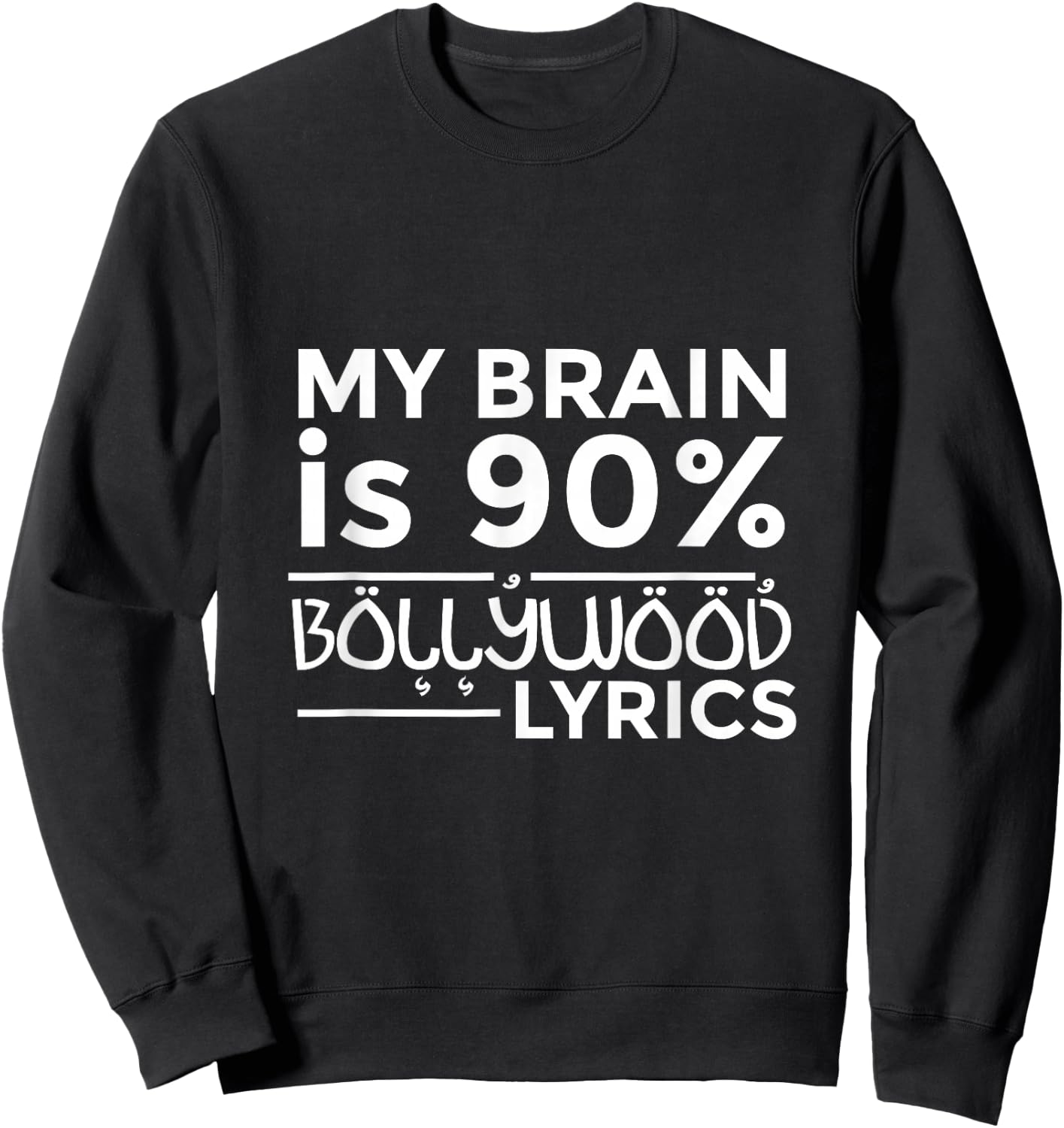 Bollywood Shirt - My Brain Is 90% Bollywood Lyrics Sweatshirt - Sweatshirt | Black
