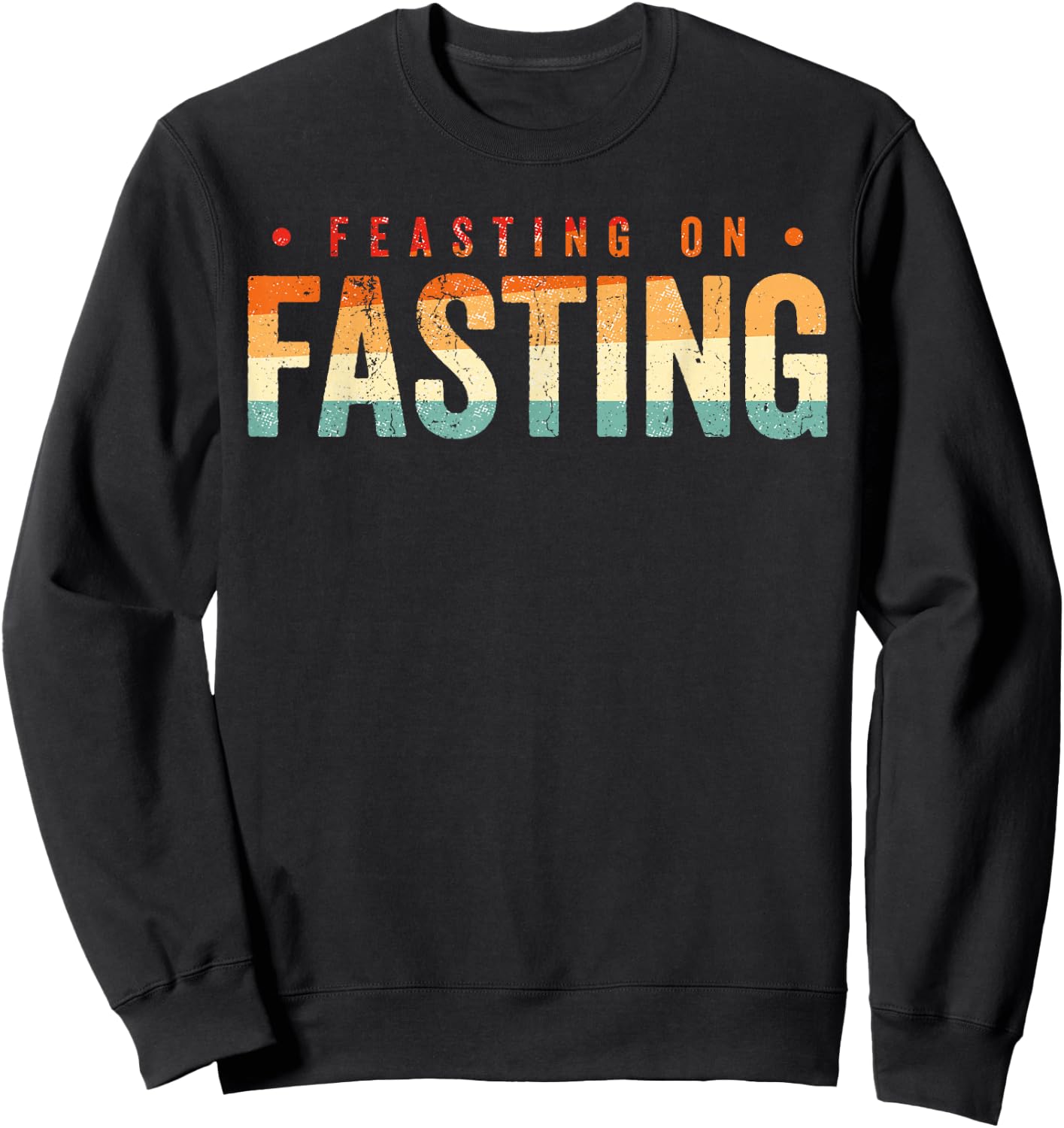 Feasting on Fasting Sweatshirt - Sweatshirt | Black