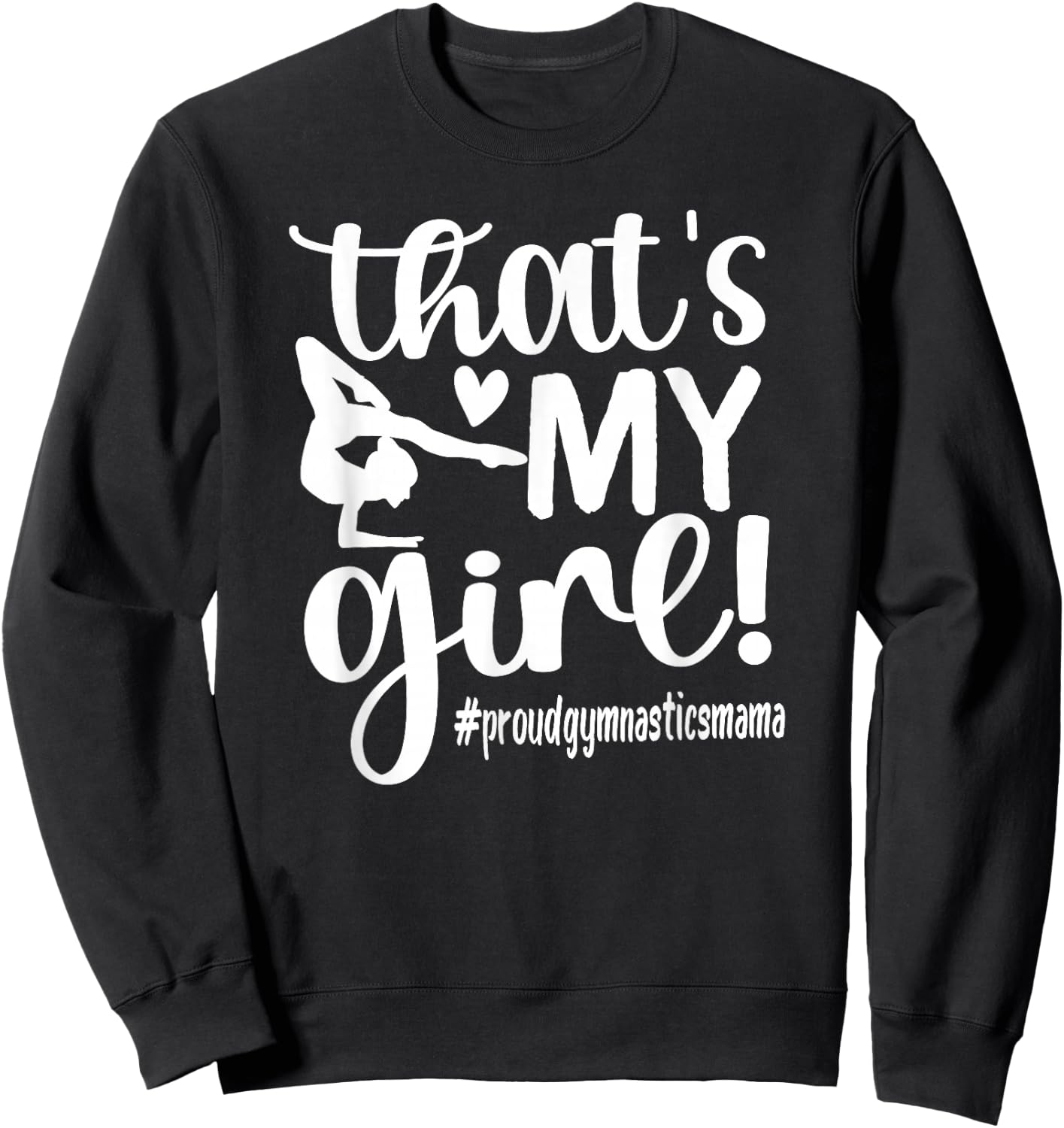 That's My Girl Gymnastics Mom Of Gymnast Mama Sweatshirt - Sweatshirt | Black