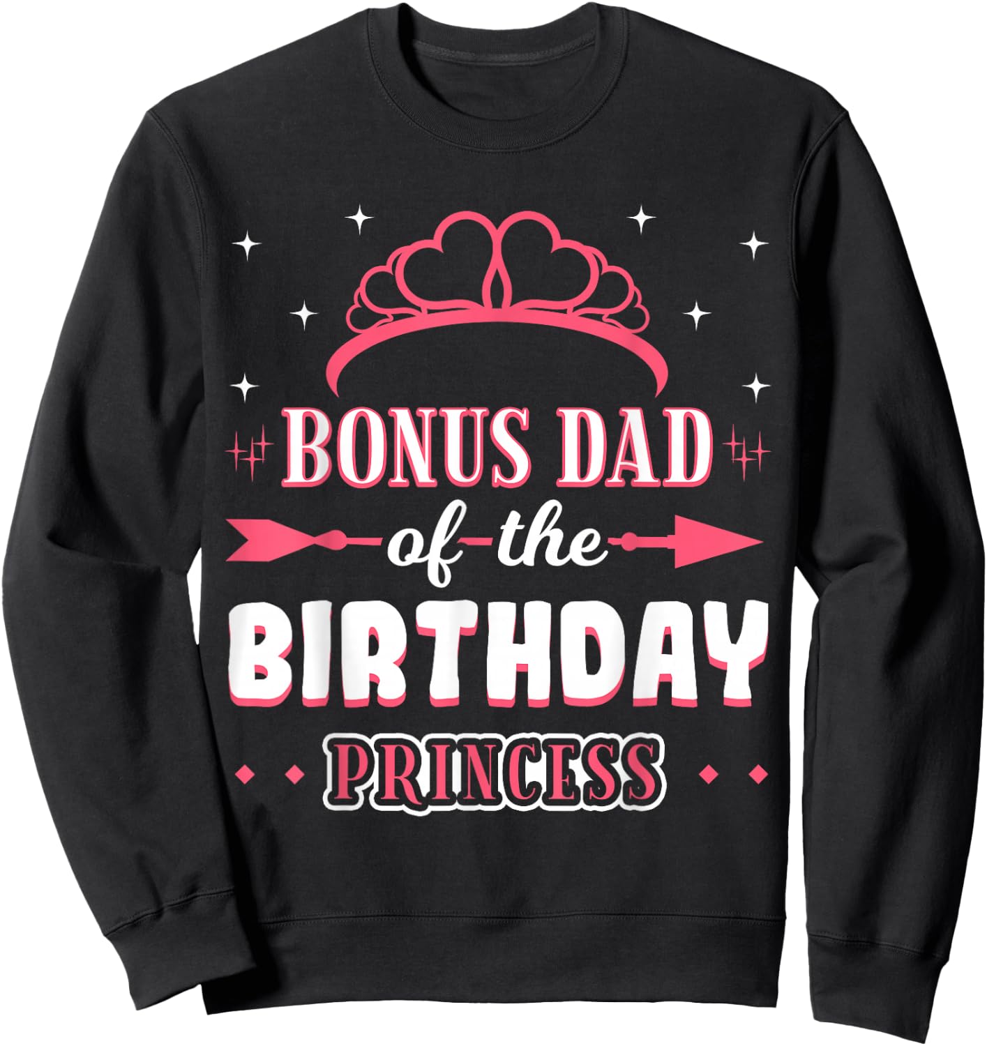 Bonus Dad Of The Birthday Princess Crown Girl Bday Party Sweatshirt - Sweatshirt | Black