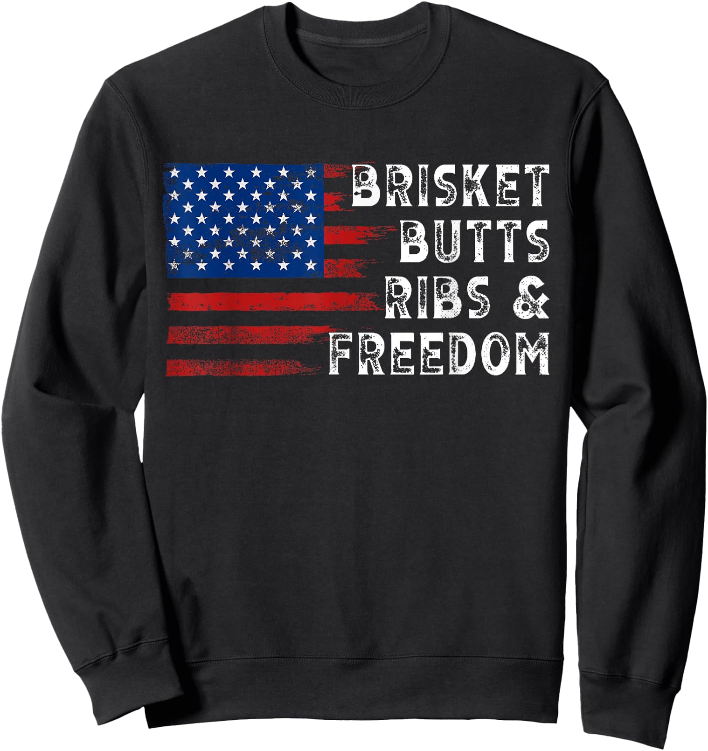 Brisket Butts Ribs and Freedom Steak cooking Beef Roast Sweatshirt - Sweatshirt | Black